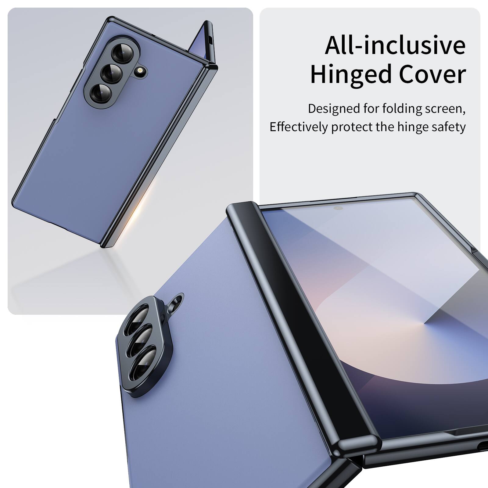All-inclusive Hinged Cover  
Designed for folding screen,  
Effectively protect the hinge safety