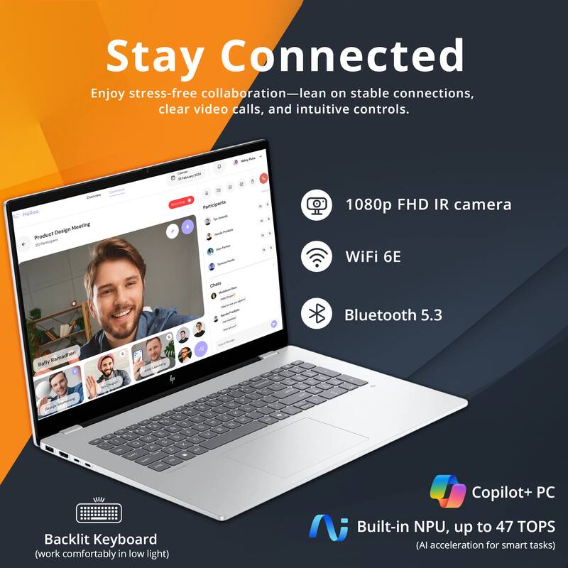 Stay Connected  
Enjoy stress-free collaboration—lean on stable connections, clear video calls, and intuitive controls.

- 1080p FHD IR camera
- WiFi 6E
- Bluetooth 5.3
- Backlit Keyboard (work comfortably in low light)
- Copilot+ PC
- Built-in NPU, up to 47 TOPS (AI acceleration for smart tasks)