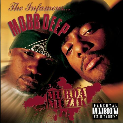 The Infamous...  
MOBB DEEP  
MURDA MUK  
Parental Advisory Explicit Content