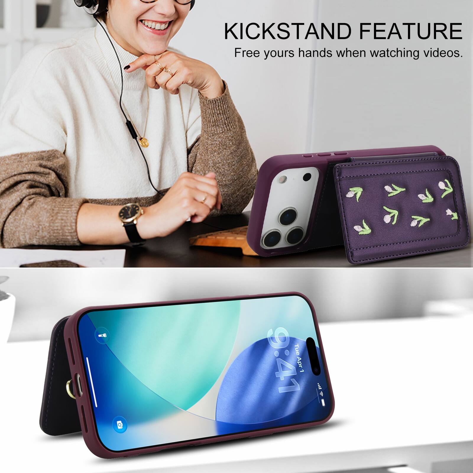 KICKSTAND FEATURE  
Free yours hands when watching videos.  
- Tue 9:41 Apr 1