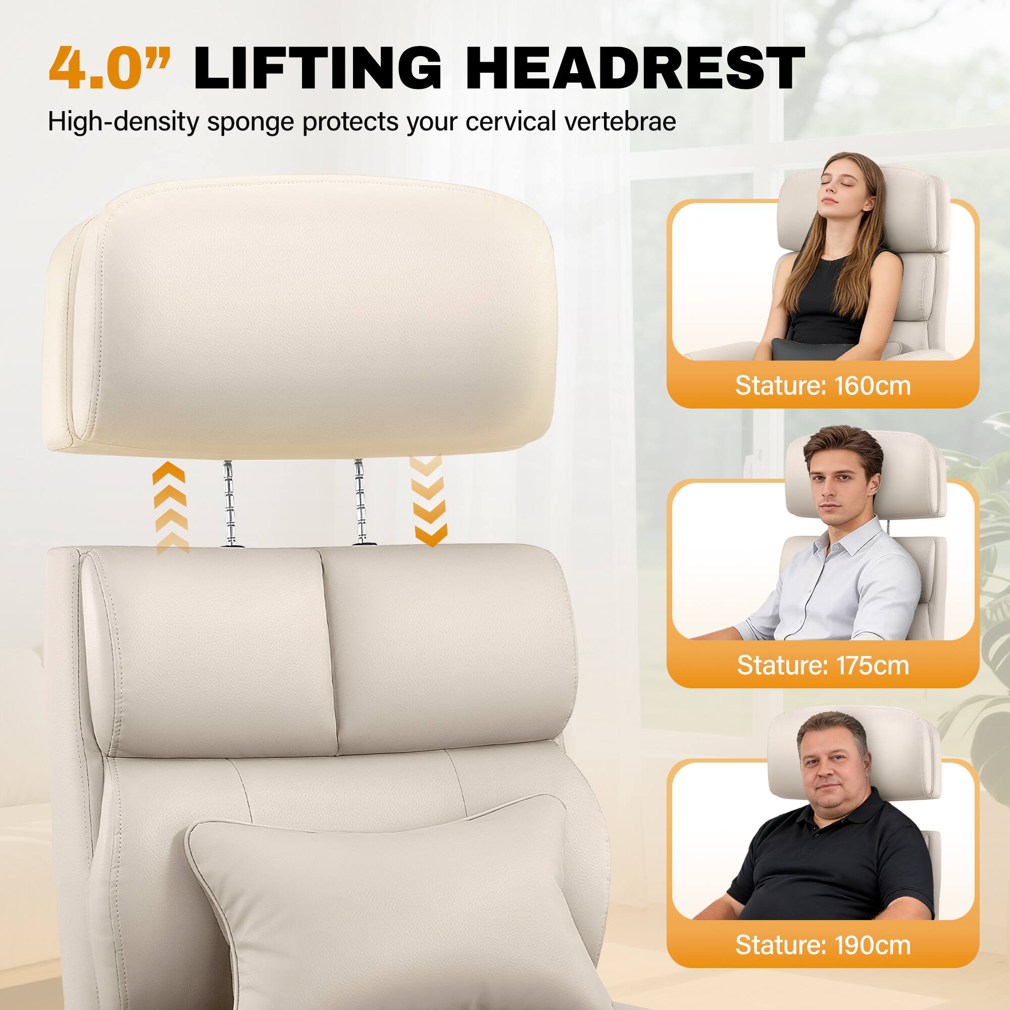 4.0" LIFTING HEADREST  
High-density sponge protects your cervical vertebrae  

Stature: 160cm  
Stature: 175cm  
Stature: 190cm