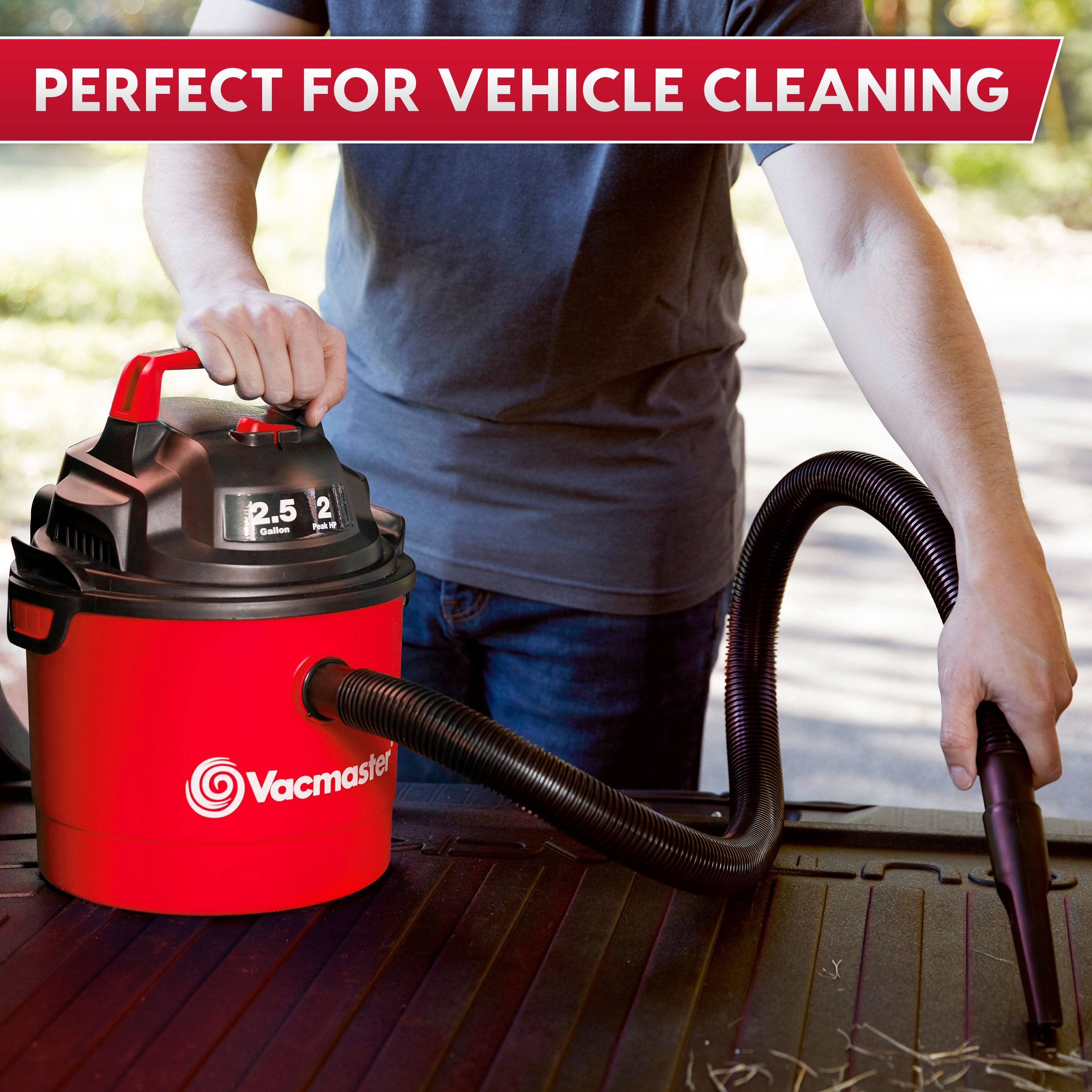 PERFECT FOR VEHICLE CLEANING

2.5 Gallon

Vacmaster