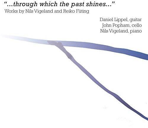 "...through which the past shines..."

Works by Nils Vigeland and Reiko Futing

Daniel Lippel, guitar  
John Popham, cello  
Nils Vigeland, piano