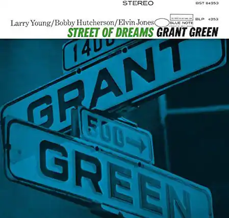Larry Young/Bobby Hutcherson/Elvin Jones
STREET OF DREAMS
GRANT GREEN
STEREO
BST 84253
BLP 4253
BLUE NOTE