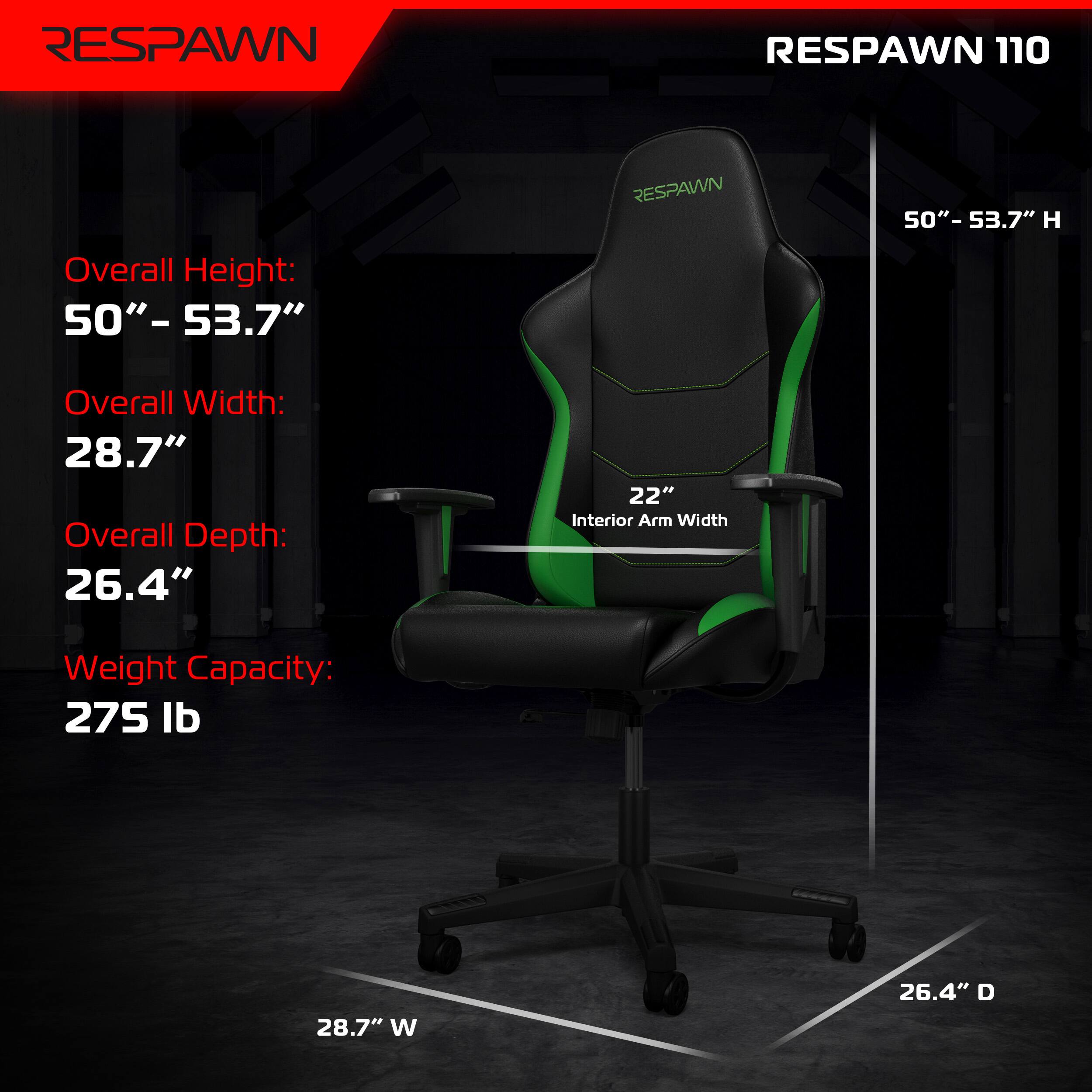 RESPAWN, RESPAWN 110, RESPAWN 50" -53.7" H, Overall Height: 50"- 53.7", Overall Width: 28.7", Overall Depth: 26.4", 22" Interior Arm Width, Weight Capacity: 275 lb, 28.7" W, 26.4" D