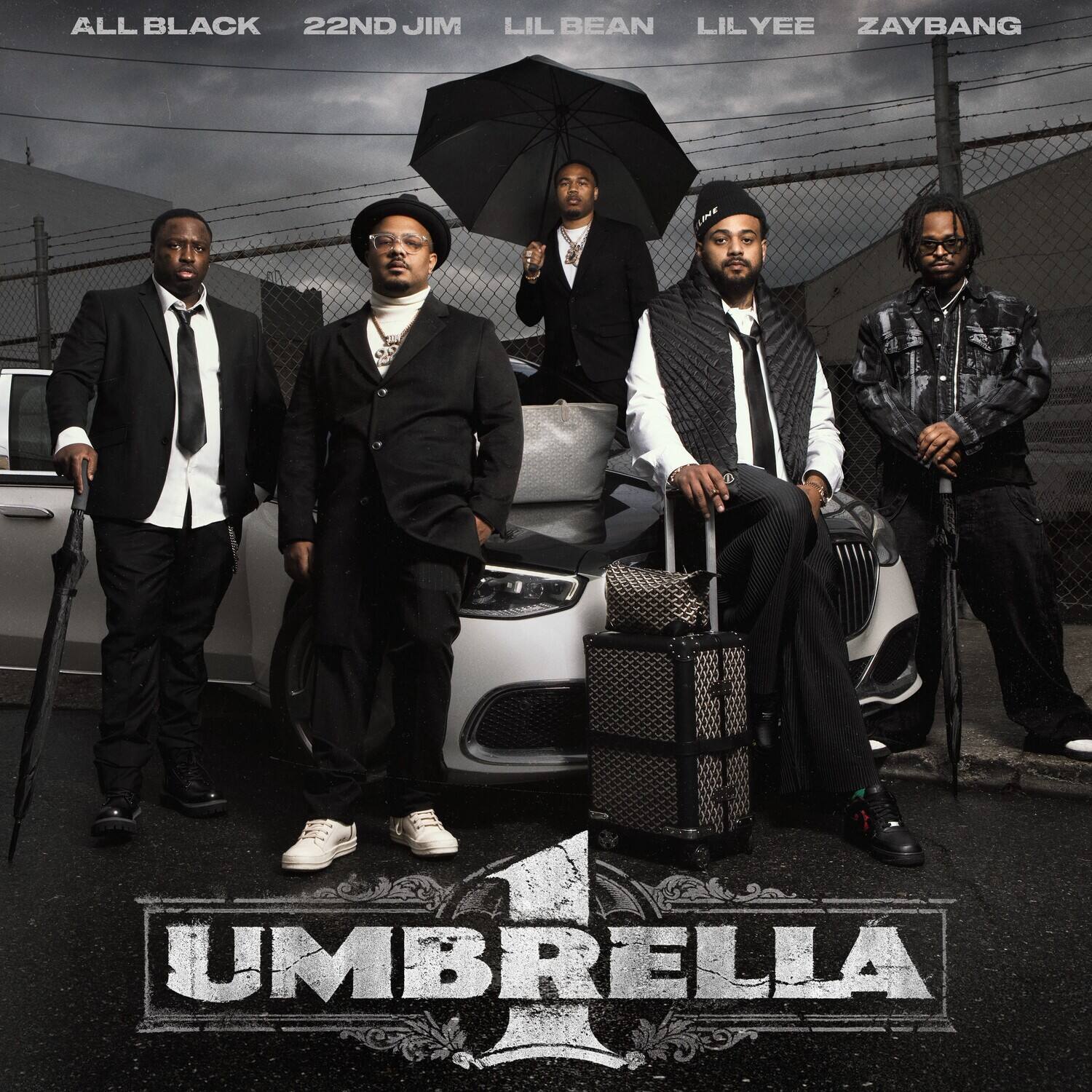 ALL BLACK  
22ND JIM  
LIL BEAN  
LIL YEE  
ZAYBANG  

UMBRELLA