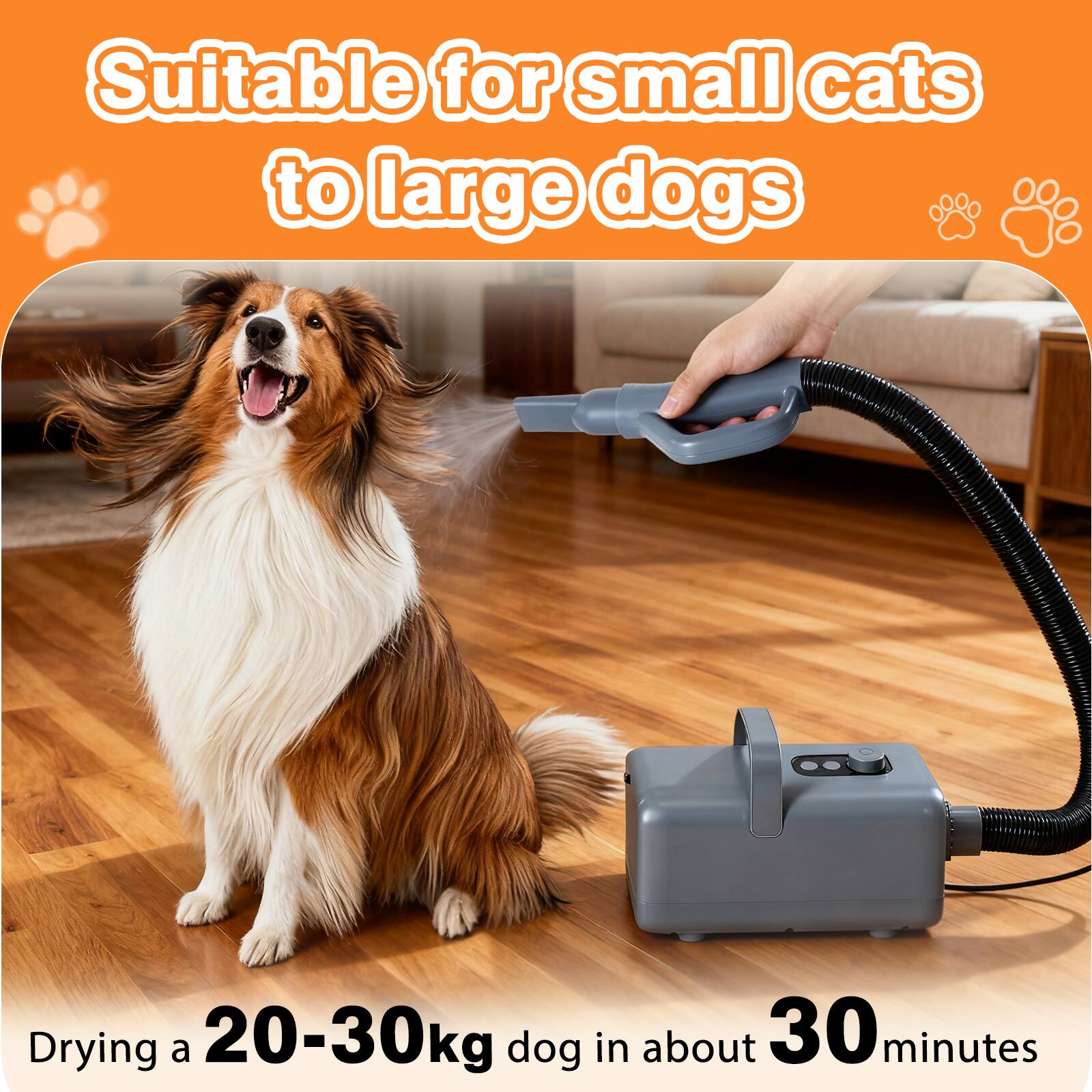 Suitable for small cats to large dogs

Drying a 20-30kg dog in about 30 minutes