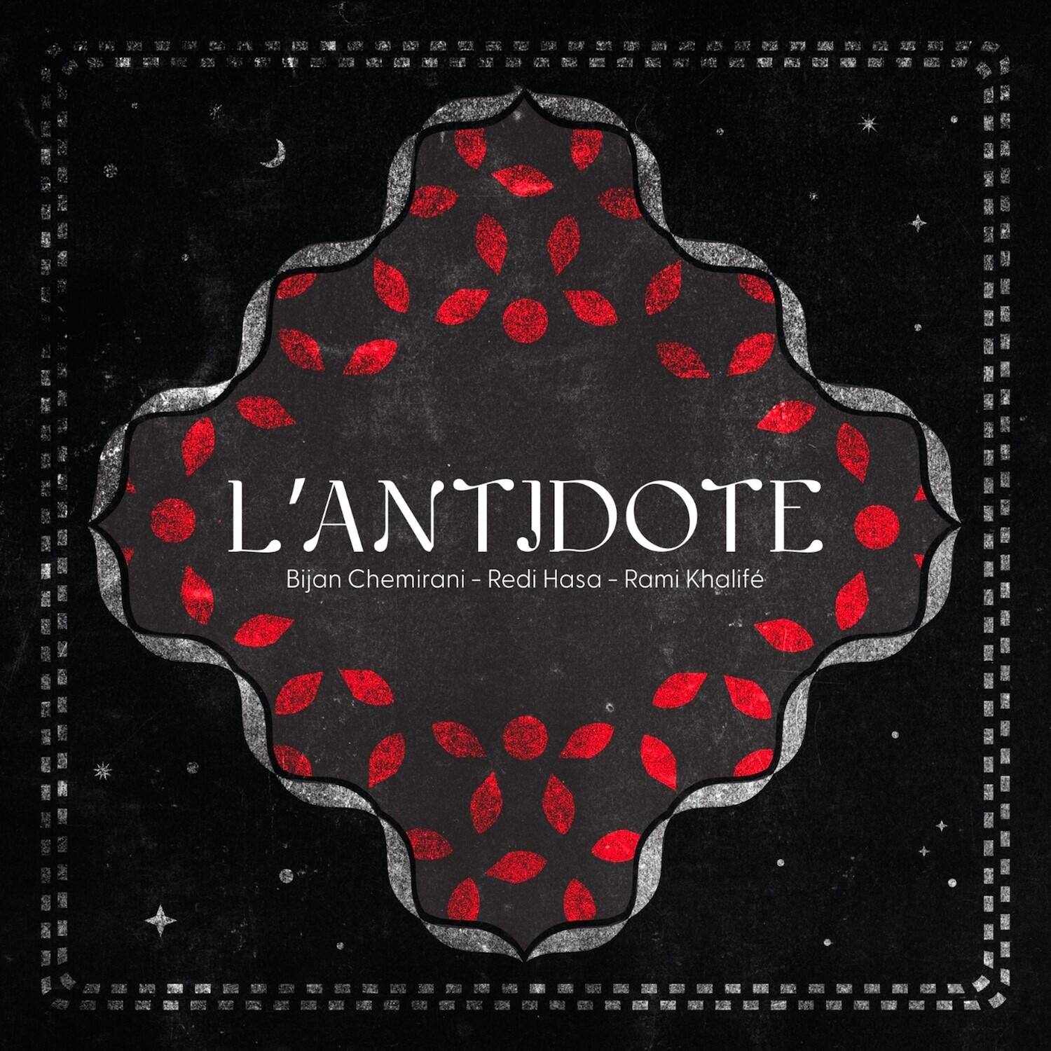 L'ANTIDOTE  
Bijan Chemirani - Redi Hasa - Rami Khalifé