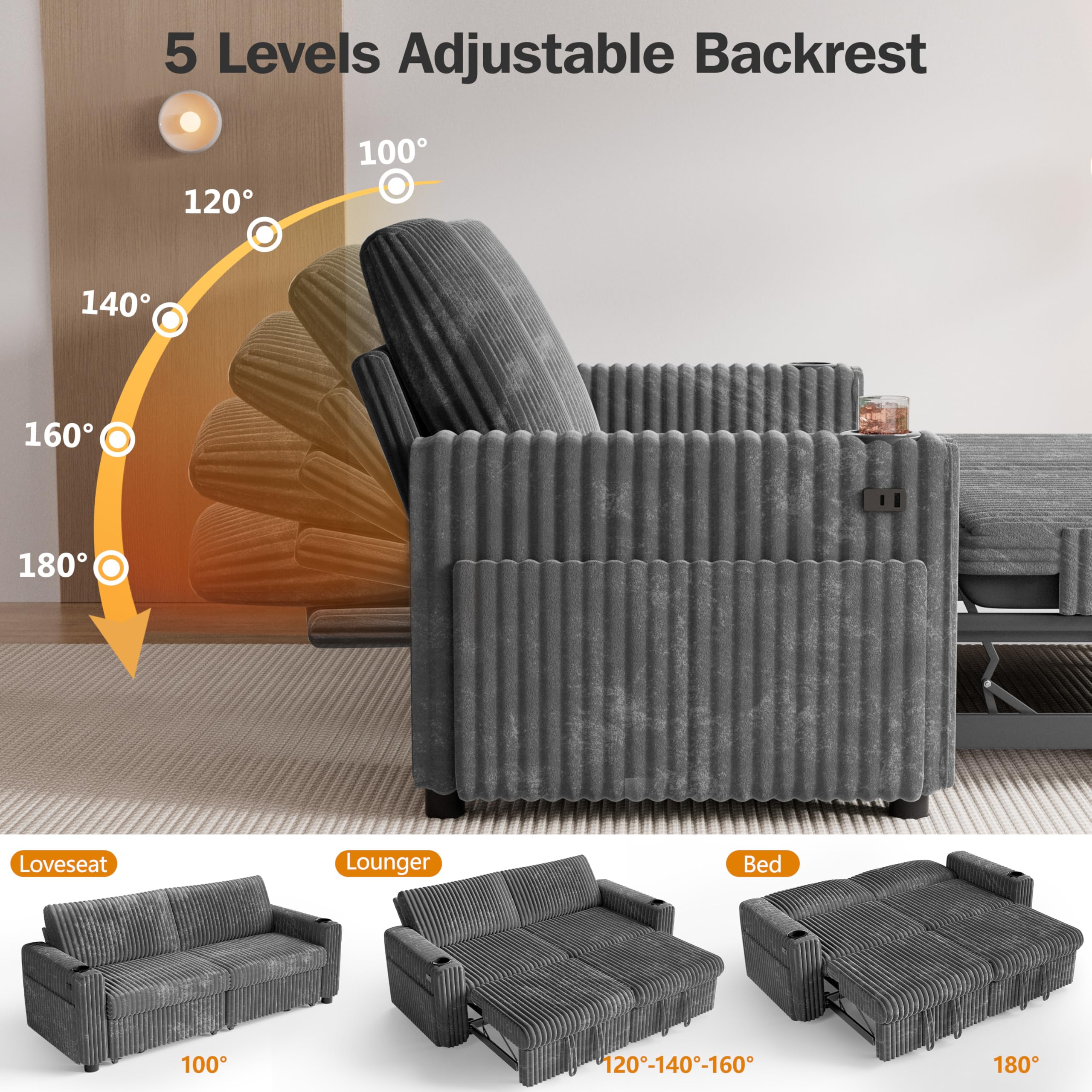 5 Levels Adjustable Backrest

120° 100° 140° 160° 180°

Loveseat: 100°
Lounger: 120°-140°-160°
Bed: 180°