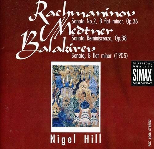 Rachmaninov  
Sonata No. 2, B flat minor, Op. 36  
Mestner  
Sonata Reminiscenza, Op. 38  
Balakirev  
Sonata, B flat minor (1905)  

CLASSICAL QUALITY  
SIMAX OF NORWAY  

Nigel Hill  

STEREO  
PSC 1068