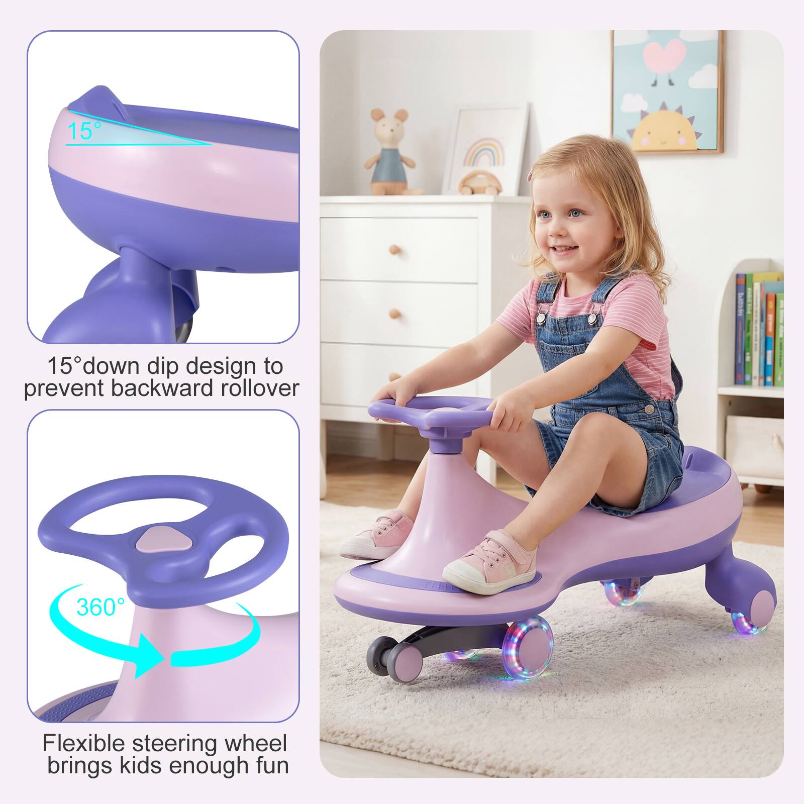 15° down dip design to prevent backward rollover

Flexible steering wheel brings kids enough fun