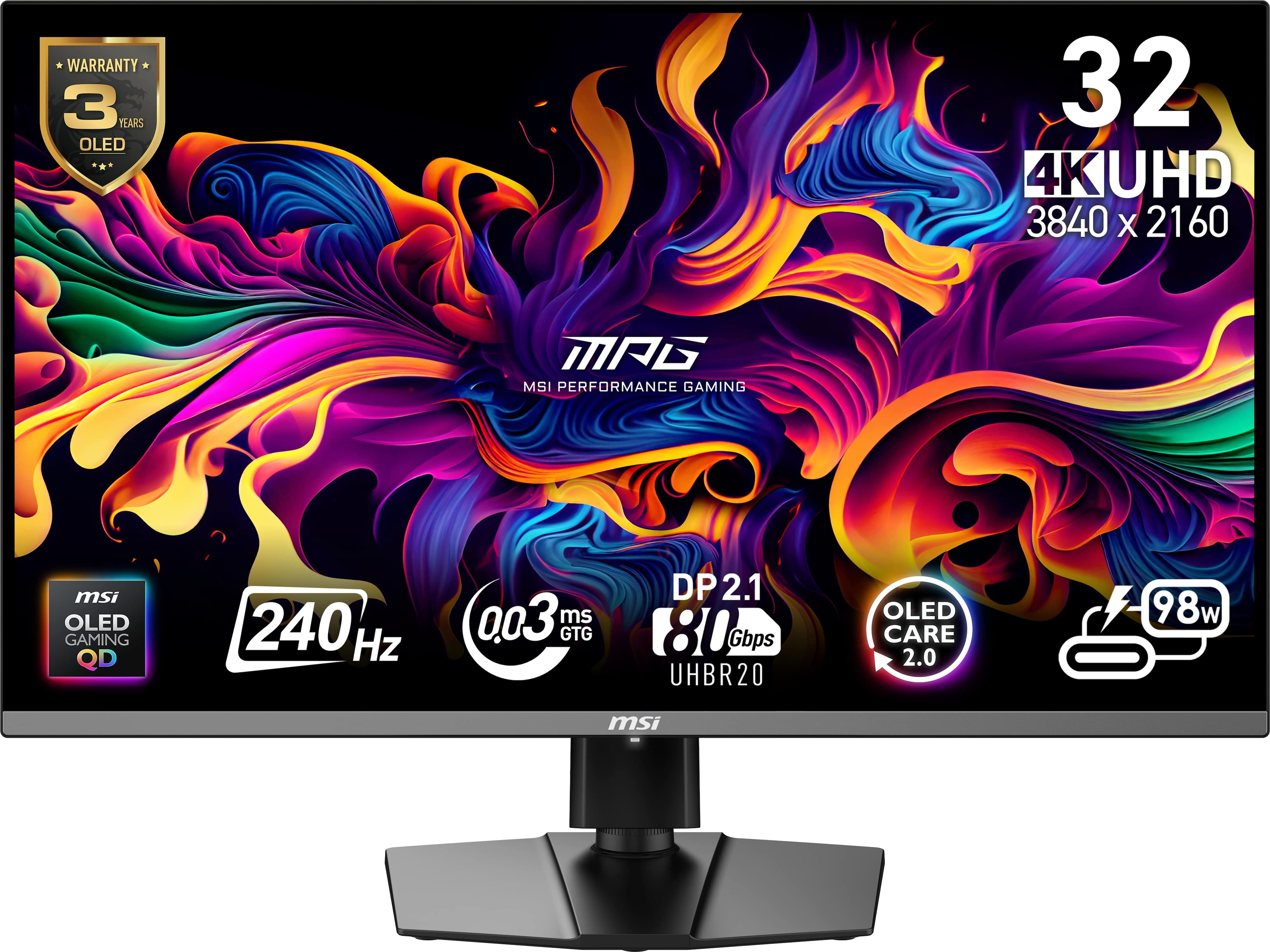 Warranty: 3 years OLED 32" 4K KUHD 3840 x 2160 MAG MSI Performance Gaming MSI OLED Gaming QD 240 Hz 0.03 ms GTG DP2.1 80 Gbps UHBR20 OLED CARE 2.0 98w MSI