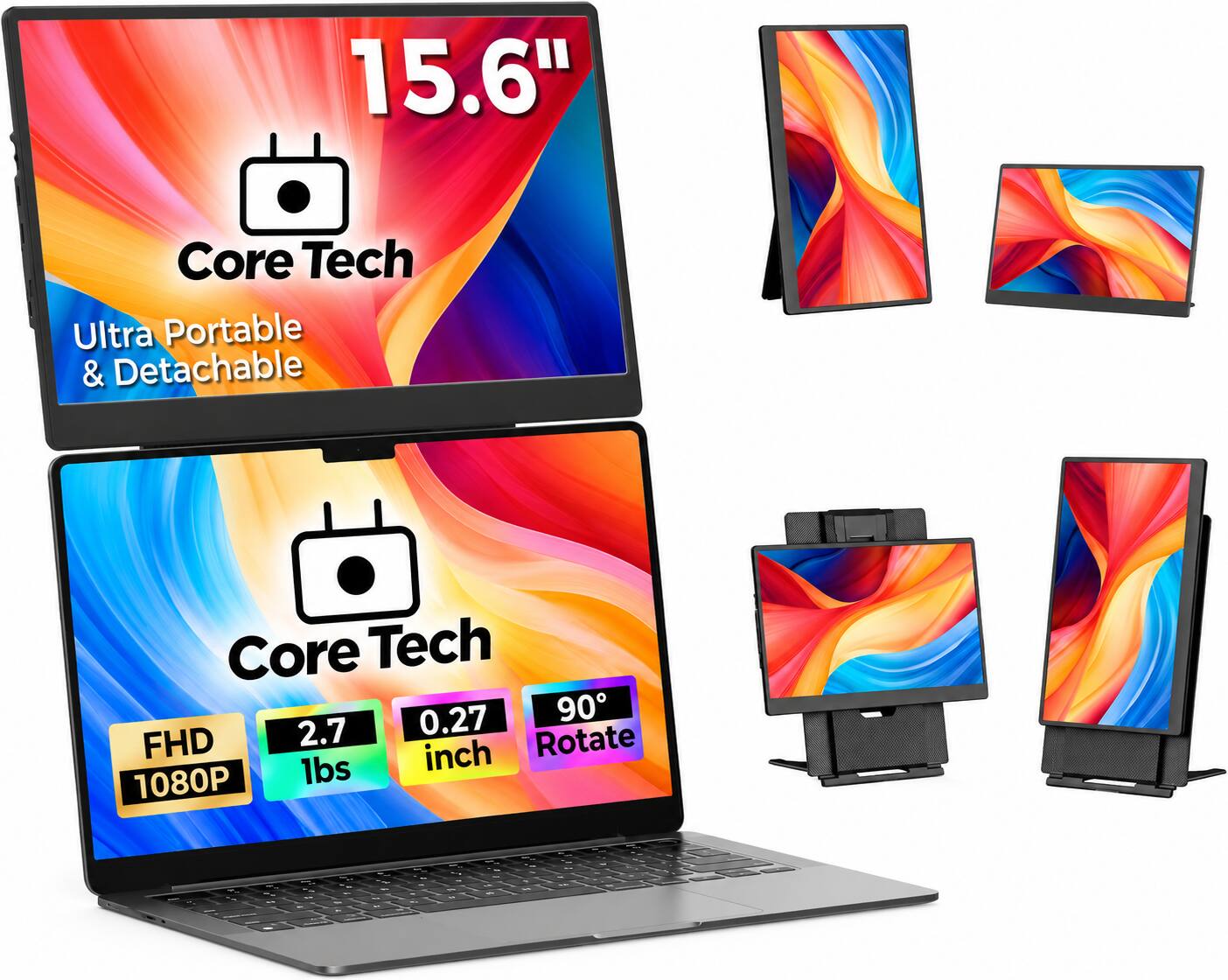 15.6"  
Core Tech Ultra Portable & Detachable  
Core Tech 0.27 90° FHD 2.7 lbs 1080P  
0.27 inch  
Rotate