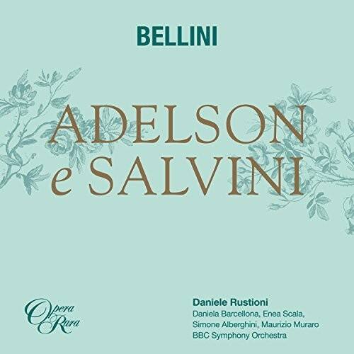 BELLINI  
ADELSON e SALVINI  

Opera Rara  

Daniele Rustioni  
Daniela Barcellona, Enea Scala, Simone Alberghini, Maurizio Muraro  
BBC Symphony Orchestra