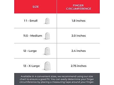 **SIZE FINGER CIRCUMFERENCE**

- **11 - Small** 1.8 inches
- **11.5 - Medium** 2.0 inches
- **12 - Large** 2.4 inches
- **13 - X-Large** 2.75 inches

Available in 4 convenient sizes, we recommend using our size chart to ensure a good fit. You can easily determine your finger circumference by placing a measuring tape around your finger.