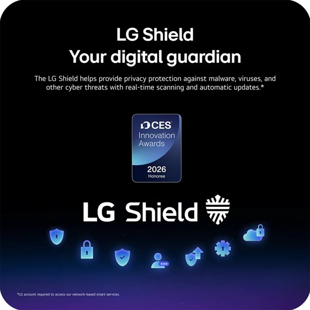 LG Shield  
Your digital guardian  

The LG Shield helps provide privacy protection against malware, viruses, and other cyber threats with real-time scanning and automatic updates.*  

CES Innovation Awards 2026 Honoree  

LG Shield  

*LG account required to access our network-based smart services.