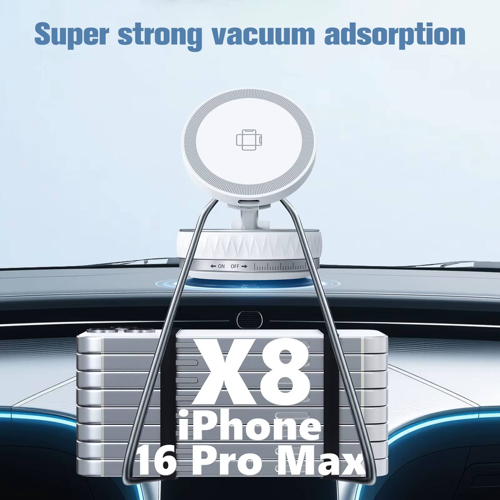 Super strong vacuum adsorption  
ON OFF  
X8 iPhone 16 Pro Max