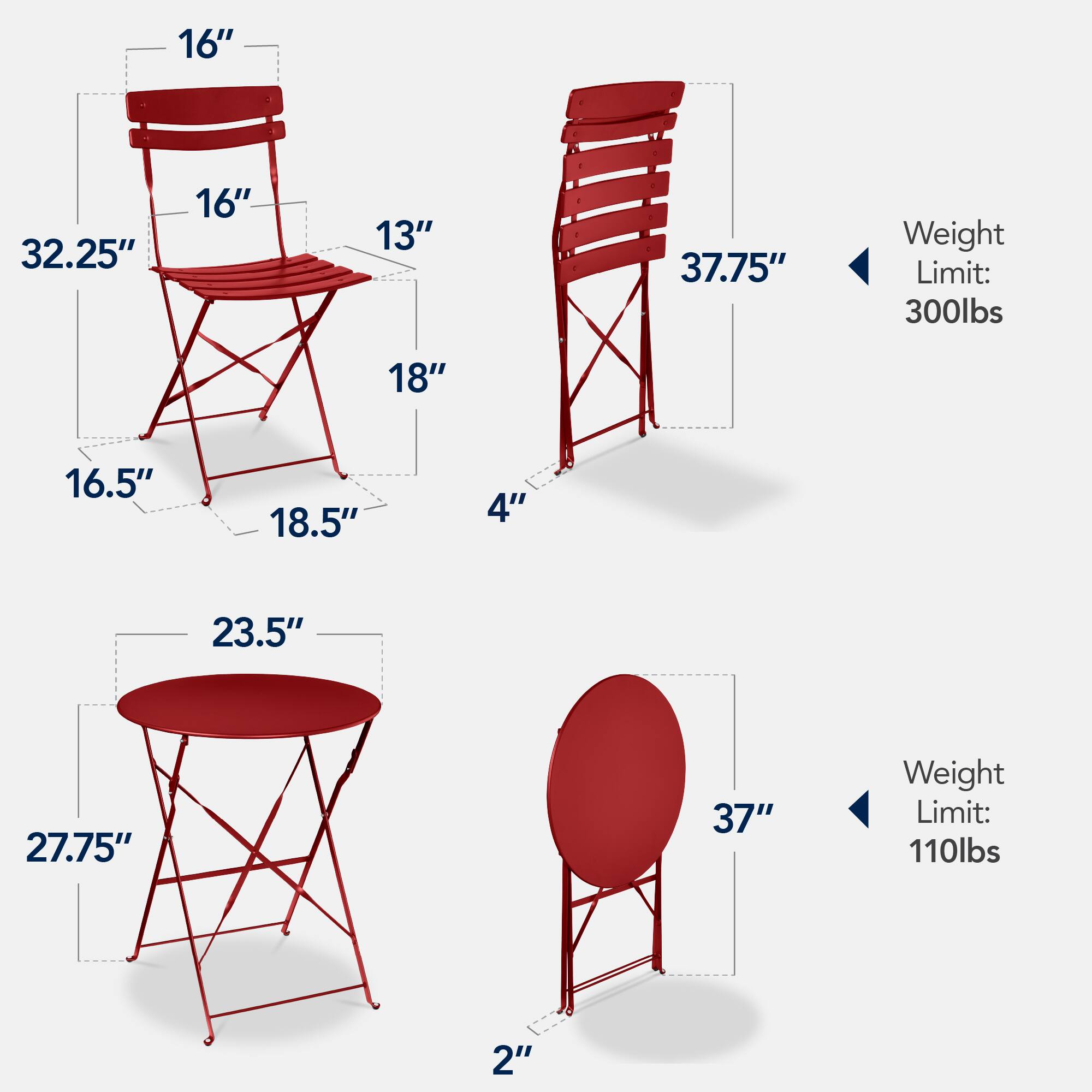 - Chair 1:
  - Height: 32.25"
  - Seat Width: 16"
  - Seat Depth: 13"
  - Back Height: 16"
  - Width: 18"
  - Depth: 16.5"
  - Height from Ground: 18.5"
  - Weight Limit: 300lbs

- Chair 2:
  - Height: 37.75"
  - Width: 18"
  - Depth: 4"
  - Weight Limit: 300lbs

- Table 1:
  - Diameter: 23.5"
  - Height: 27.75"
  - Weight Limit: 110lbs

- Table 2:
  - Diameter: 37"
  - Height: 2"
  - Weight Limit: 110lbs