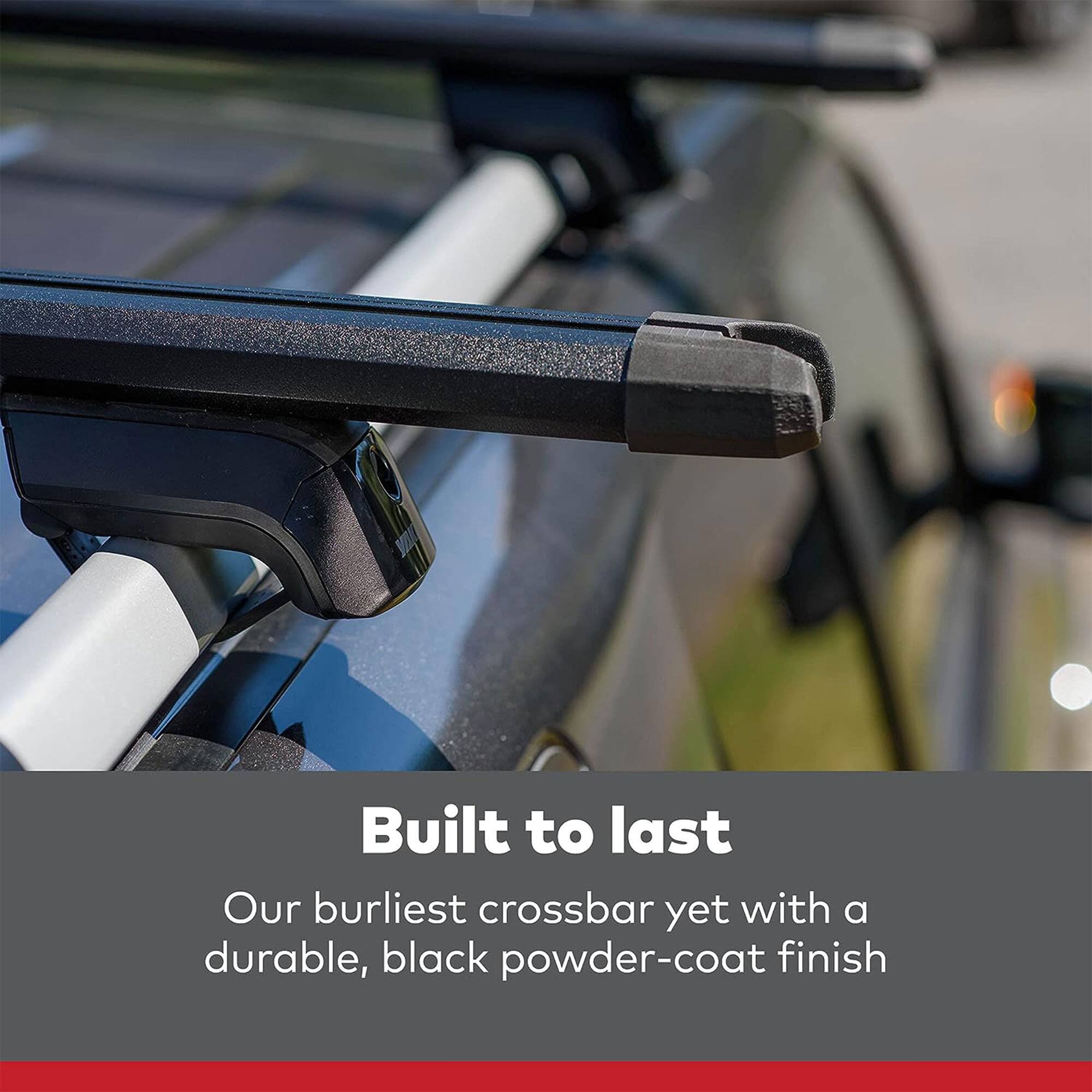 Built to last  
Our burliest crossbar yet with a durable, black powder-coat finish