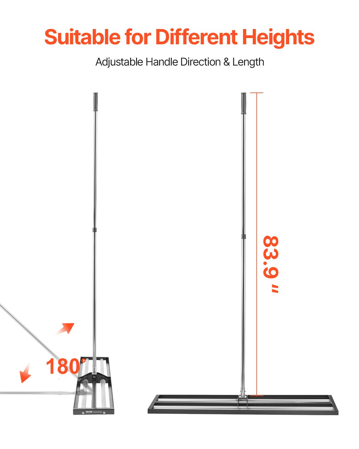 Suitable for Different Heights  
Adjustable Handle Direction & Length  
83.9"  
180°