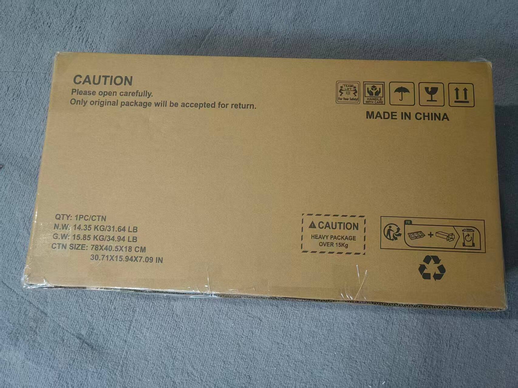 CAUTION  
Please open carefully.  
Only original package will be accepted for return.  

TEAM LIFT = For Your Safety!  
HANDLE WITH CARE  
MADE IN CHINA  

QTY: 1PC/CTN  
N.W: 14.35 KG/31.64 LB  
G.W: 15.85 KG/34.94 LB  
CTN SIZE: 78X40.5X18 CM  
30.71X15.94X7.09 IN  

CAUTION HEAVY PACKAGE OVER 15Kg