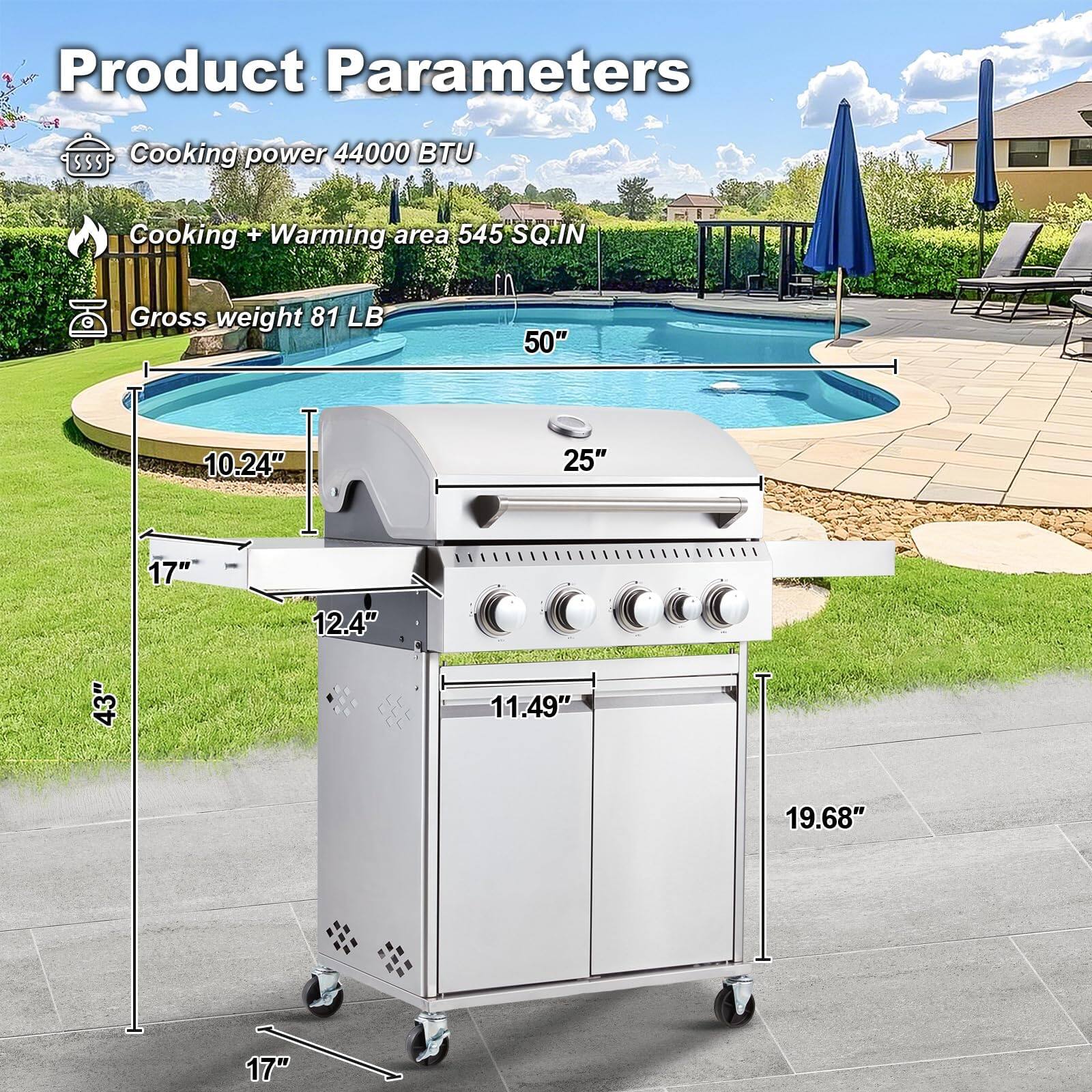 Product Parameters

- Cooking power: 44000 BTU
- Cooking + Warming area: 545 SQ.IN
- Gross weight: 81 LB

Dimensions:
- 50"
- 10.24"
- 25"
- 17"
- 12.4"
- 43"
- 11.49"
- 19.68"
- 17"