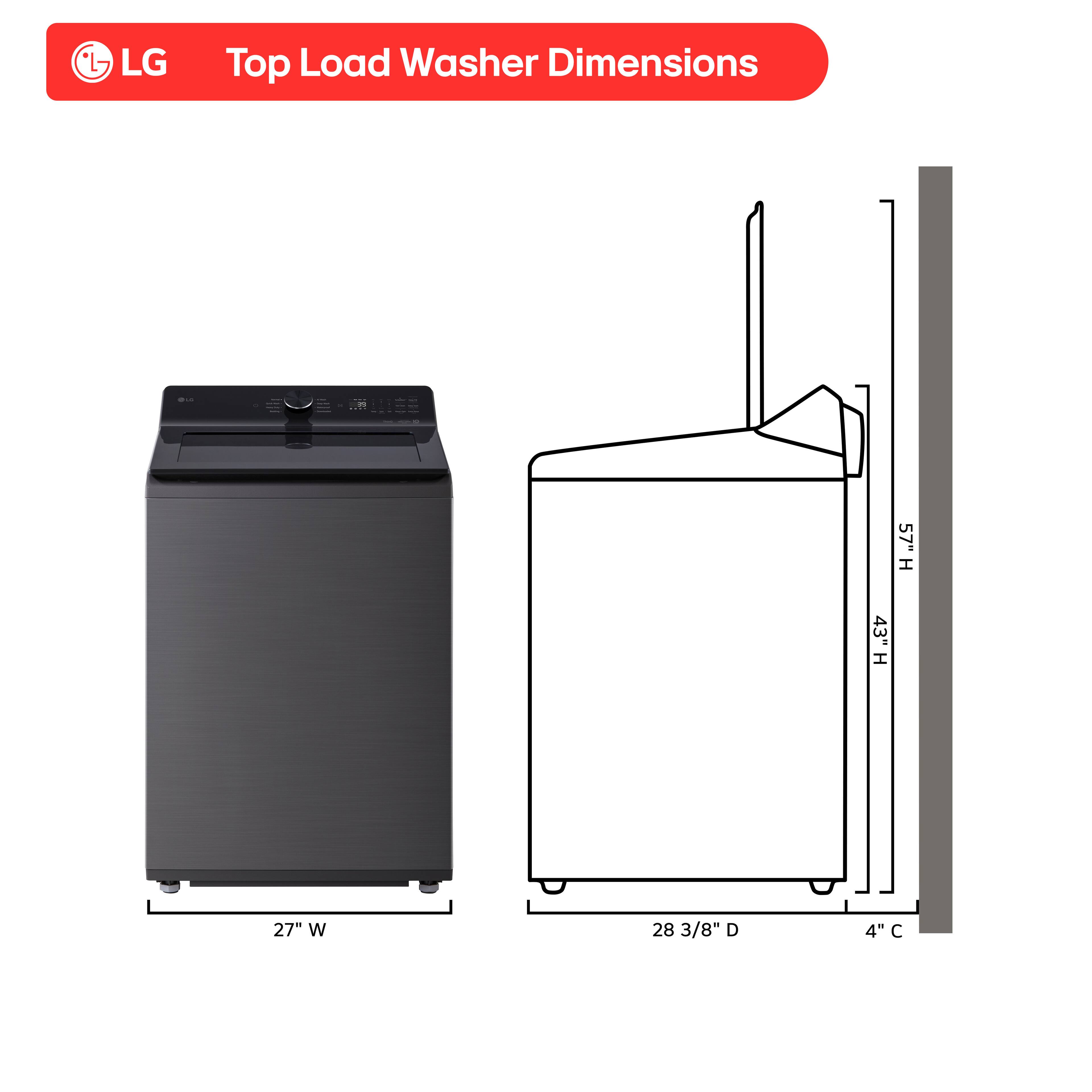 LG Top Load Washer Dimensions - 57" H 27" W 28 3/8" D 4" C