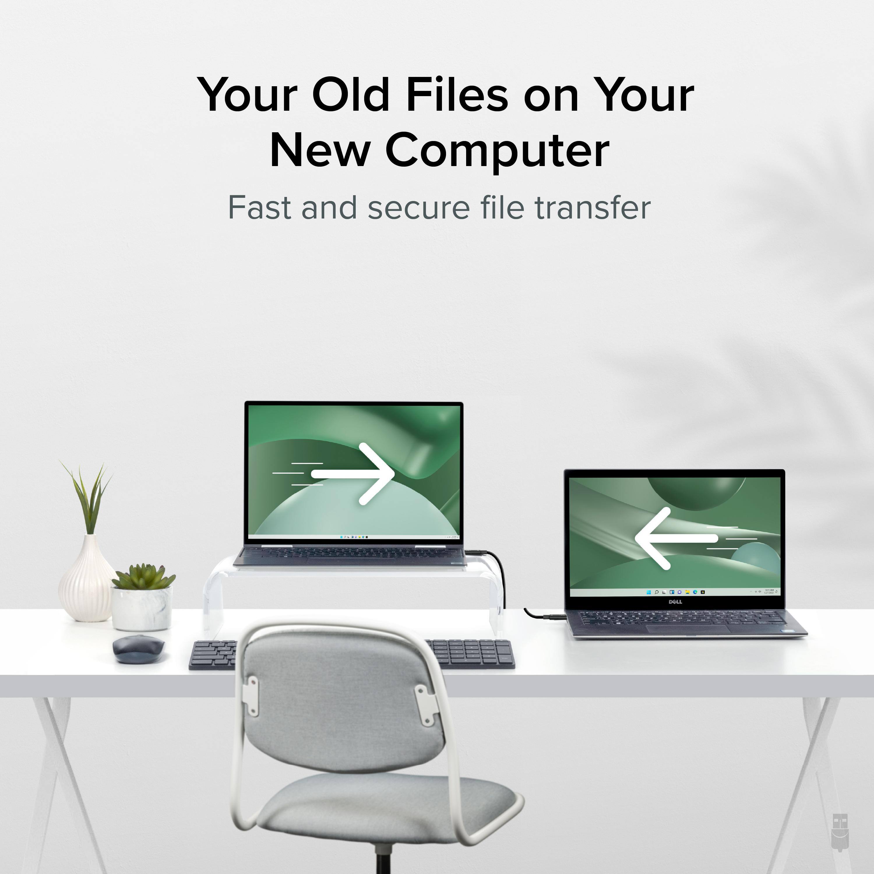 Your Old Files on Your New Computer  
Fast and secure file transfer
