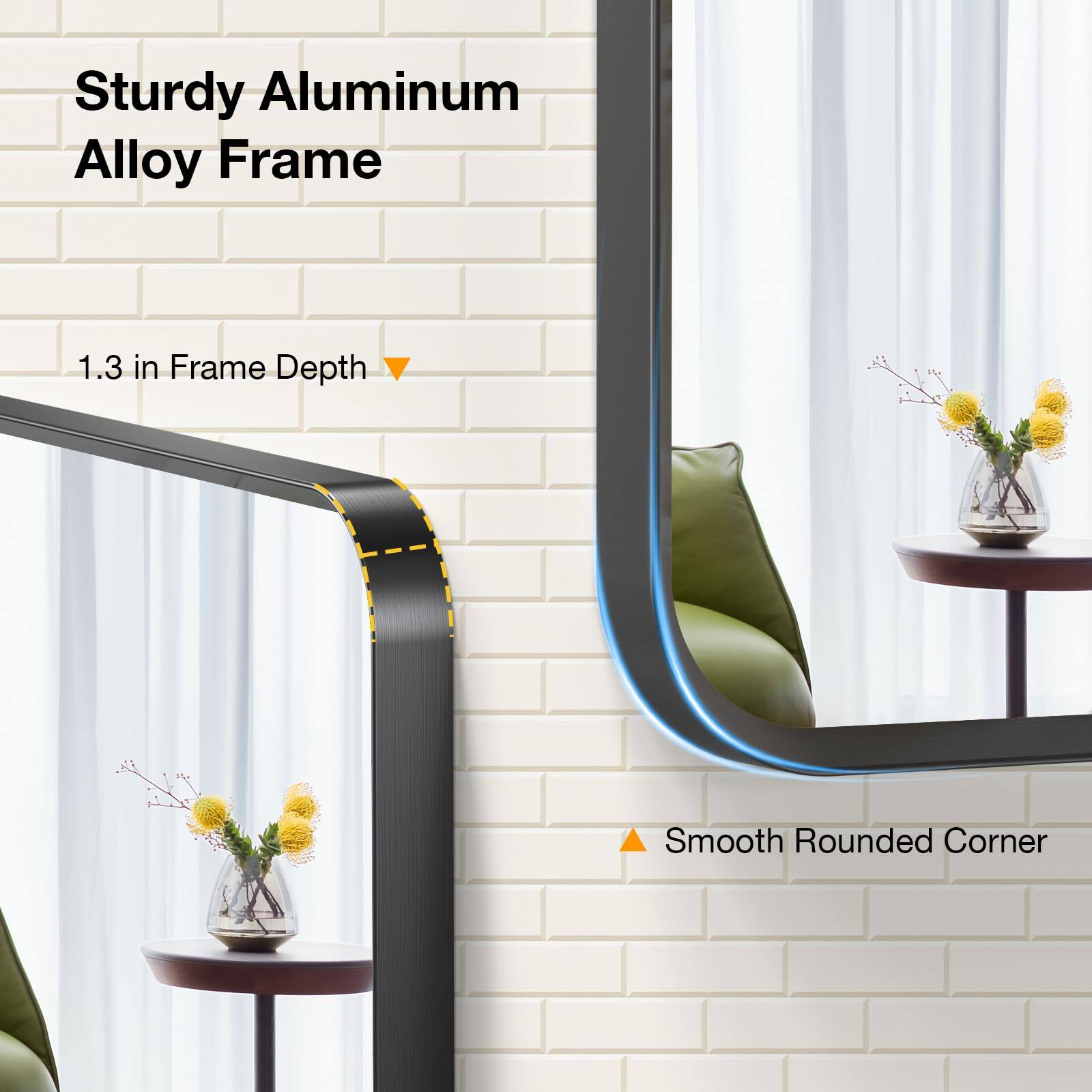 Sturdy Aluminum Alloy Frame

1.3 in Frame Depth

Smooth Rounded Corner