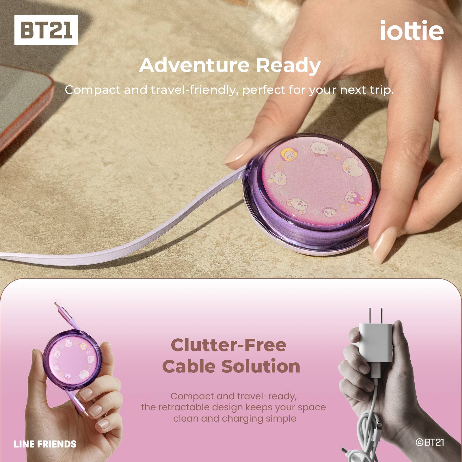 BT21 iottie Adventure Ready Compact and travel-friendly, perfect for your next trip. Clutter-Free Cable Solution Compact and travel-ready, the retractable design keeps your space clean and charging simple LINE FRIENDS