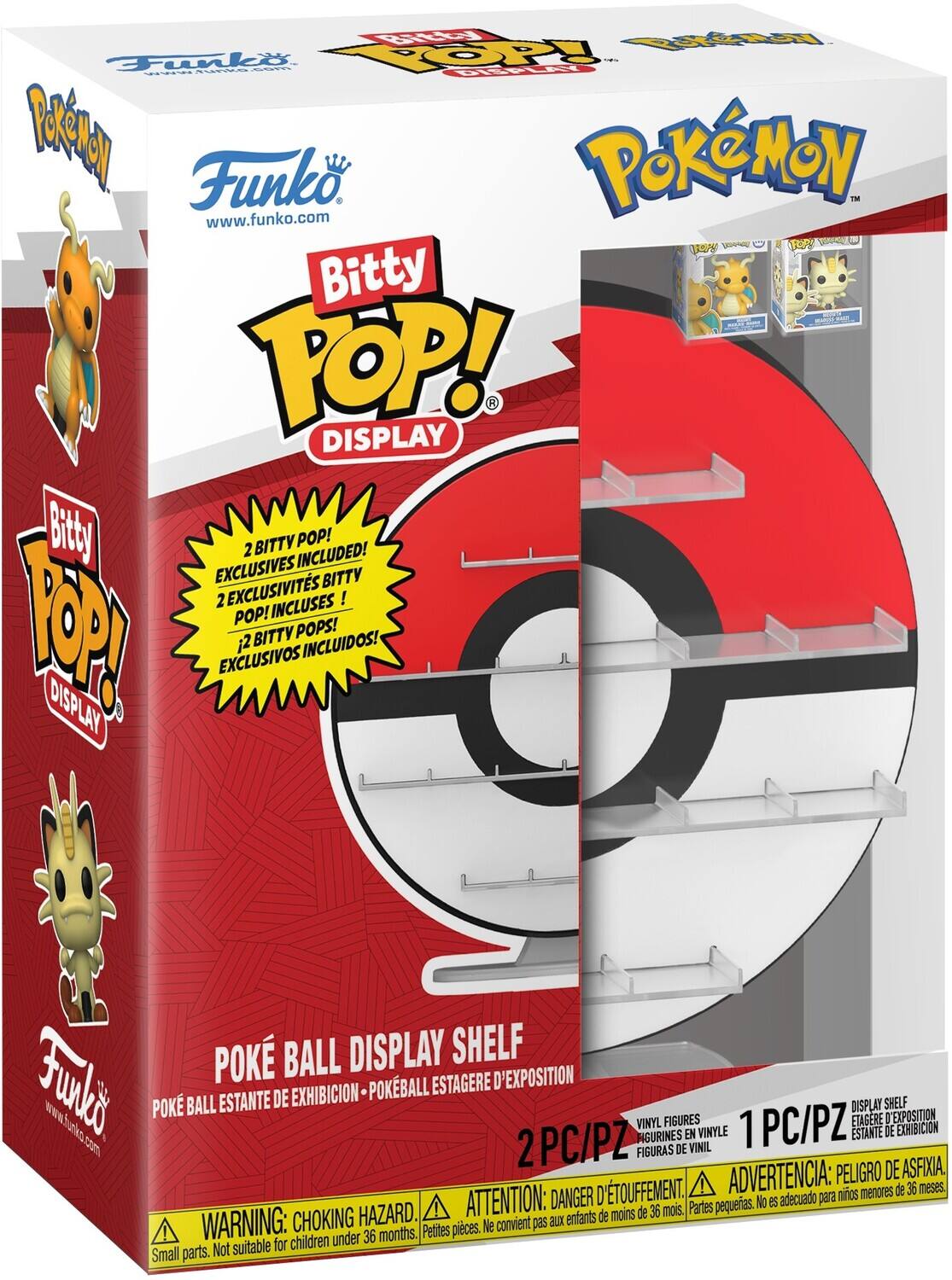 Bitty POP! - TOP DEALS - V BRN Funko POKEMON TM www.funko.com  
I ' RP Bitty TOP! DISPLAY Bitty 2 BITTY INCLUDED! POP! EXCLUSIVES BITTY 2 EXCLUSIVITS INCLUSES! ! FOP POP! BITTY POPS! 2 INCLUIDOS! EXCLUSIVOS DISPLAY POK BALL DISPLAY SHELF lut EXHIBICION-POKBALL ESTAGERE D'EXPOSITION 1 POK BALL ESTANTE DE DISPLAY SHELF W VINYL FIGURES 1 PC/PZ ETAGERE DE I EXPOSITION EXHIBICION K AGURINES EN VINYLE ESTANTE  
2 PC/PZ FIGURAS DE VINIL  
ADVERTENCIA: PELIGRO DE ASFIXIA. niños menores de 36 meses. ATTENTION: DANGER mois. Partes pequeriaes. No es adecuado para HAZARD. enfants de moins de 36 ! WARNING: CHOKING Pedites pices. Ne convient pas aux children under 36 months. Not suitable for Small parts.