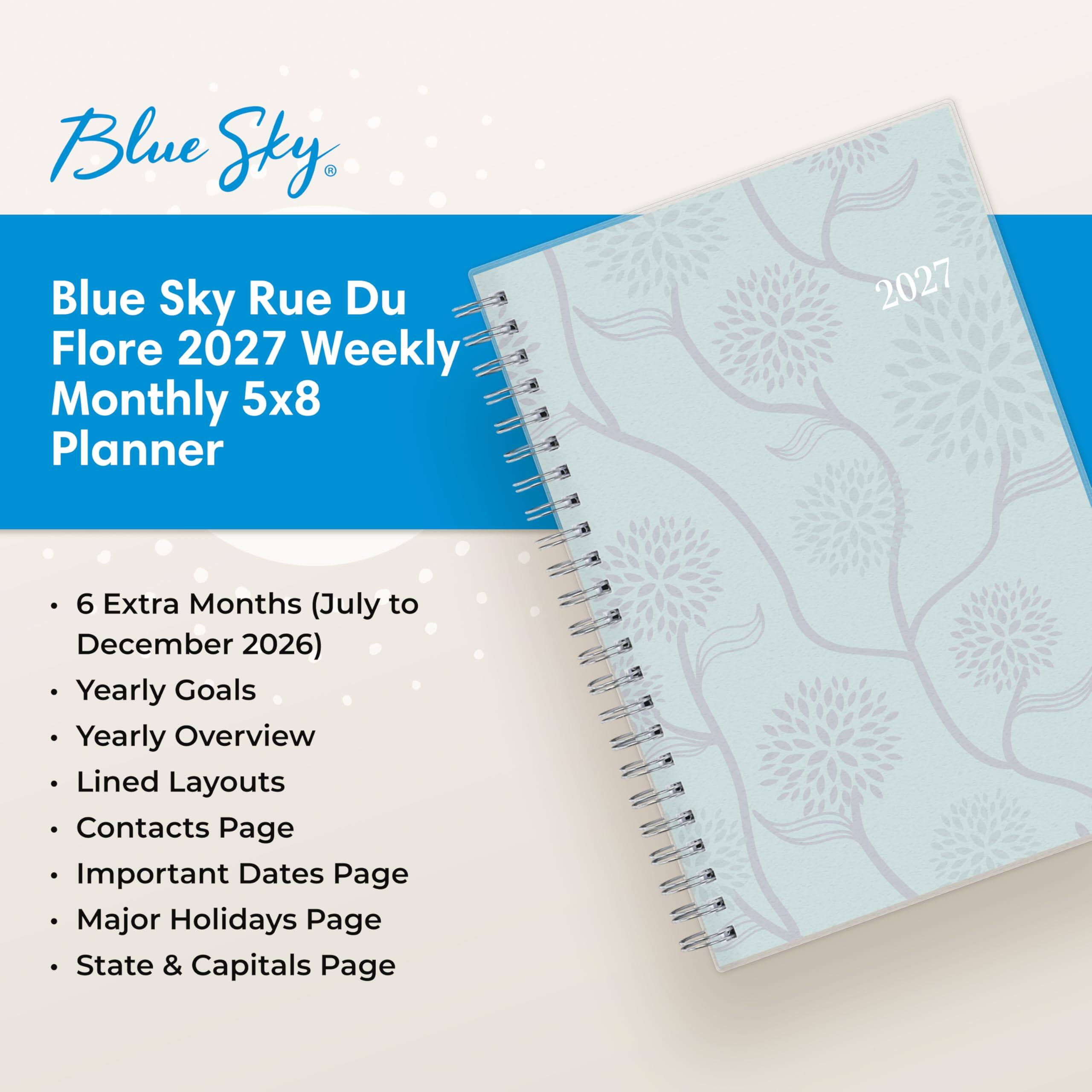 Blue Sky Rue Du Flore 2027 Weekly Monthly 5x8 Planner

2027

- 6 Extra Months (July to December 2026)
- Yearly Goals
- Yearly Overview
- Lined Layouts
- Contacts Page
- Important Dates Page
- Major Holidays Page
- State & Capitals Page