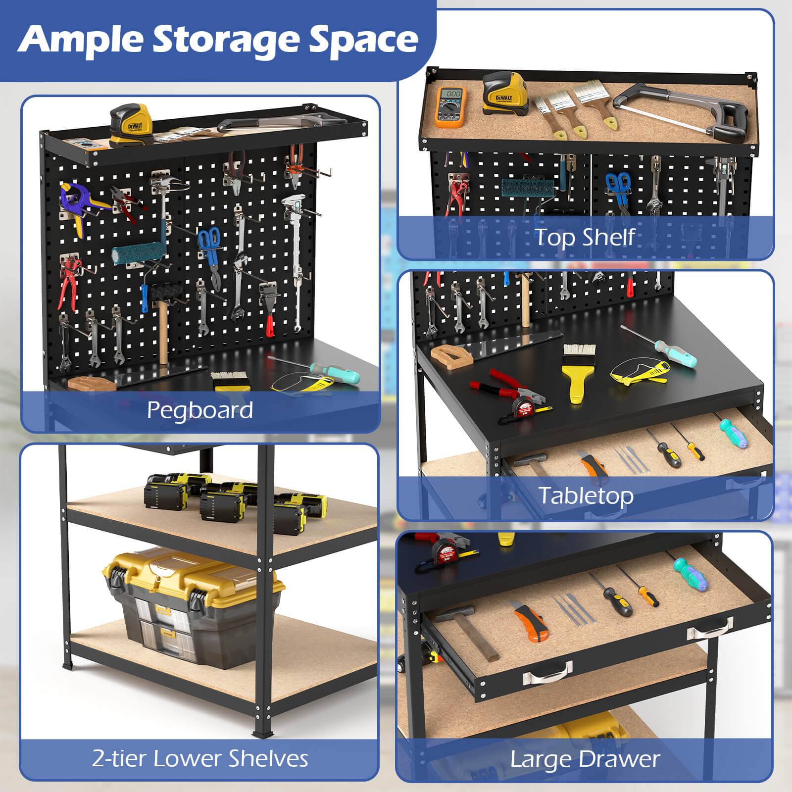 Ample Storage Space

- Top Shelf
- Pegboard
- Tabletop
- 2-tier Lower Shelves
- Large Drawer