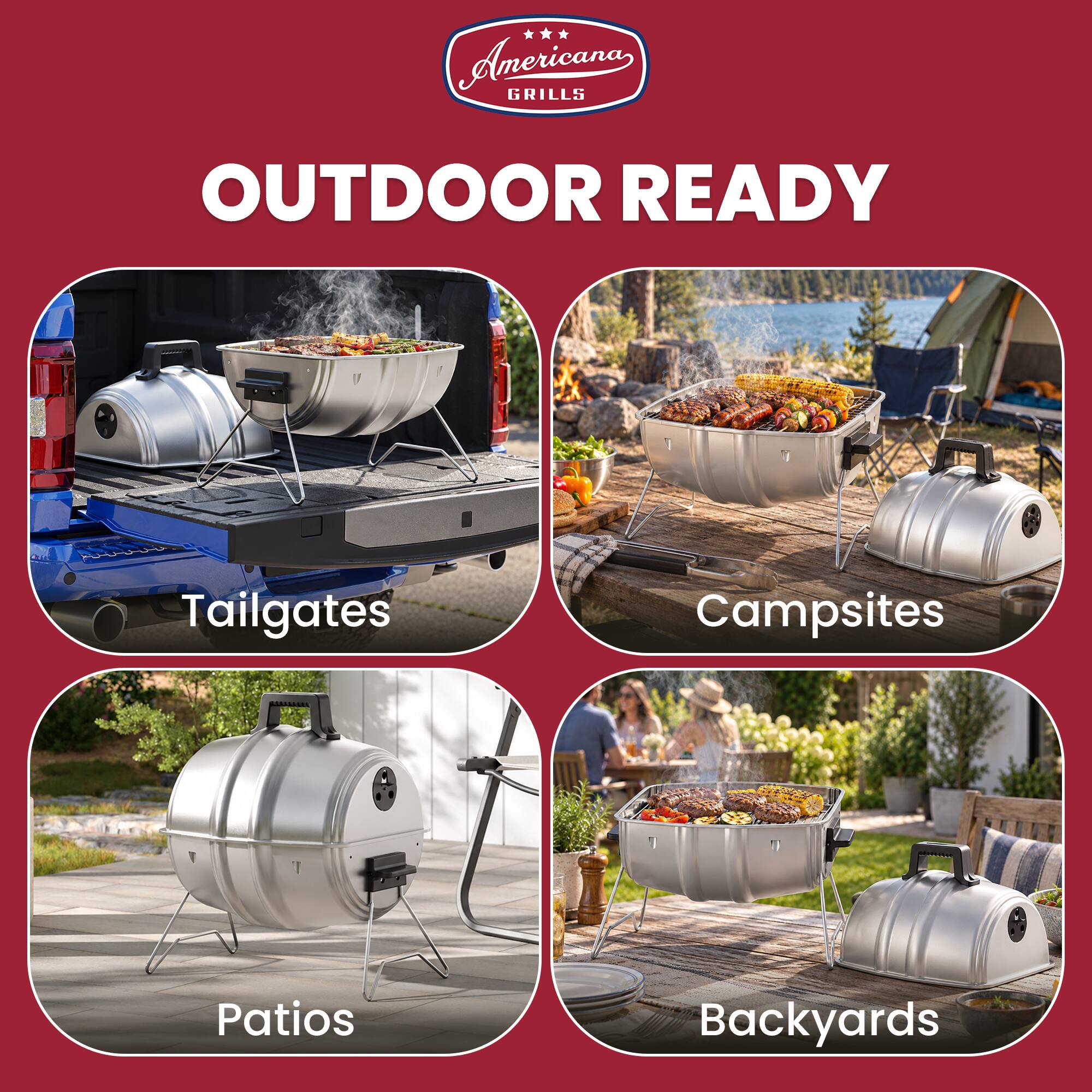 Anericana GRILLS OUTDOOR READY

Tailgates  
Campsites  
Patios  
Backyards