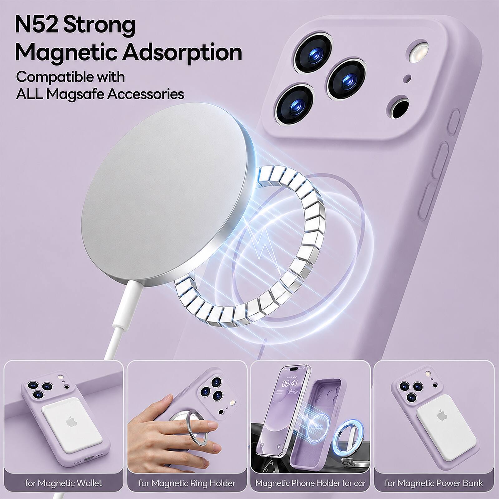 N52 Strong Magnetic Adsorption  
Compatible with ALL Magsafe Accessories  

09-41 OG  

for Magnetic Wallet  
for Magnetic Ring Holder  
Magnetic Phone Holder for car  
for Magnetic Power Bank