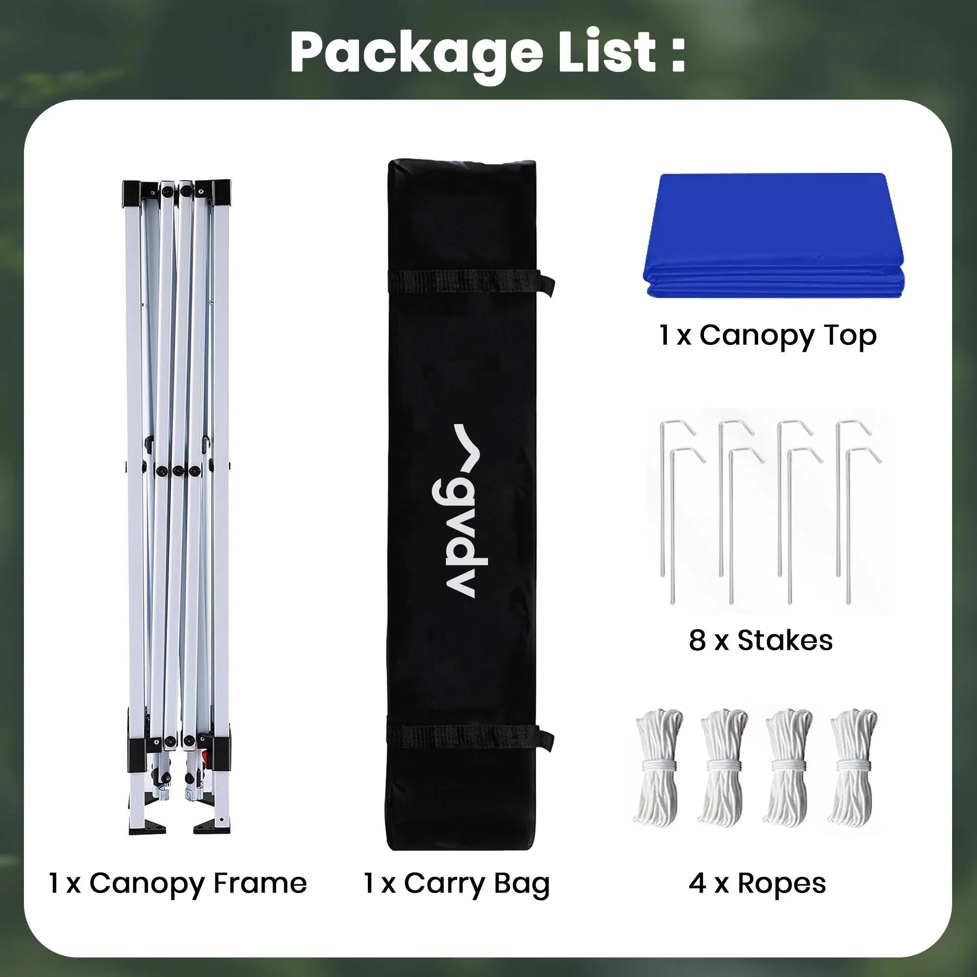 Package List:
1 X Canopy Top
8 X Stakes
1 X Canopy Frame
1 X Carry Bag
4 X Ropes