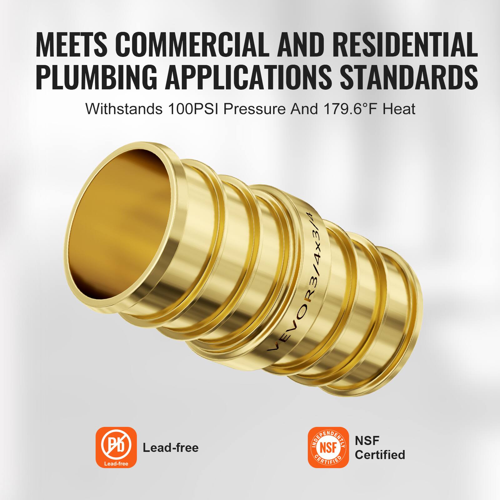 MEETS COMMERCIAL AND RESIDENTIAL PLUMBING APPLICATIONS STANDARDS  
Withstands 100PSI Pressure And 179.6°F Heat  

Lead-free  
NSF Certified