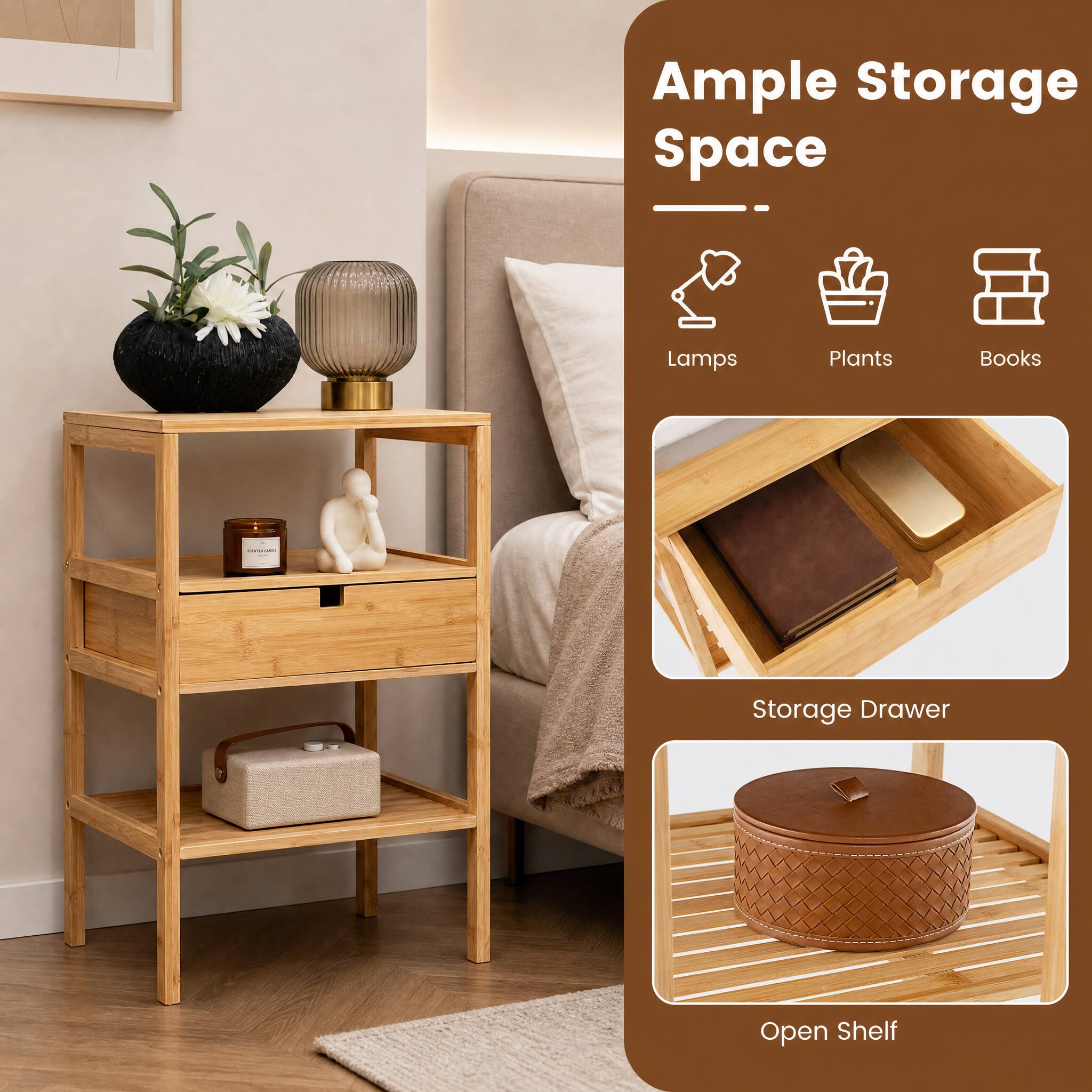 Ample Storage Space

- Lamps
- Plants
- Books

- Storage Drawer
- Open Shelf