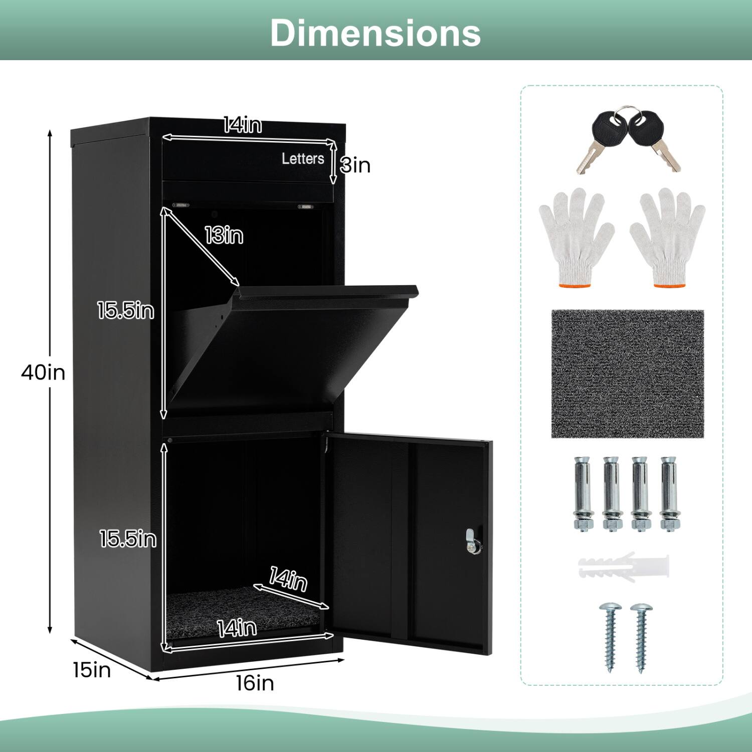 Dimensions
14in
Letters 3in
13in
15.5in
40in
15.5in
14in
14in
15in
16in