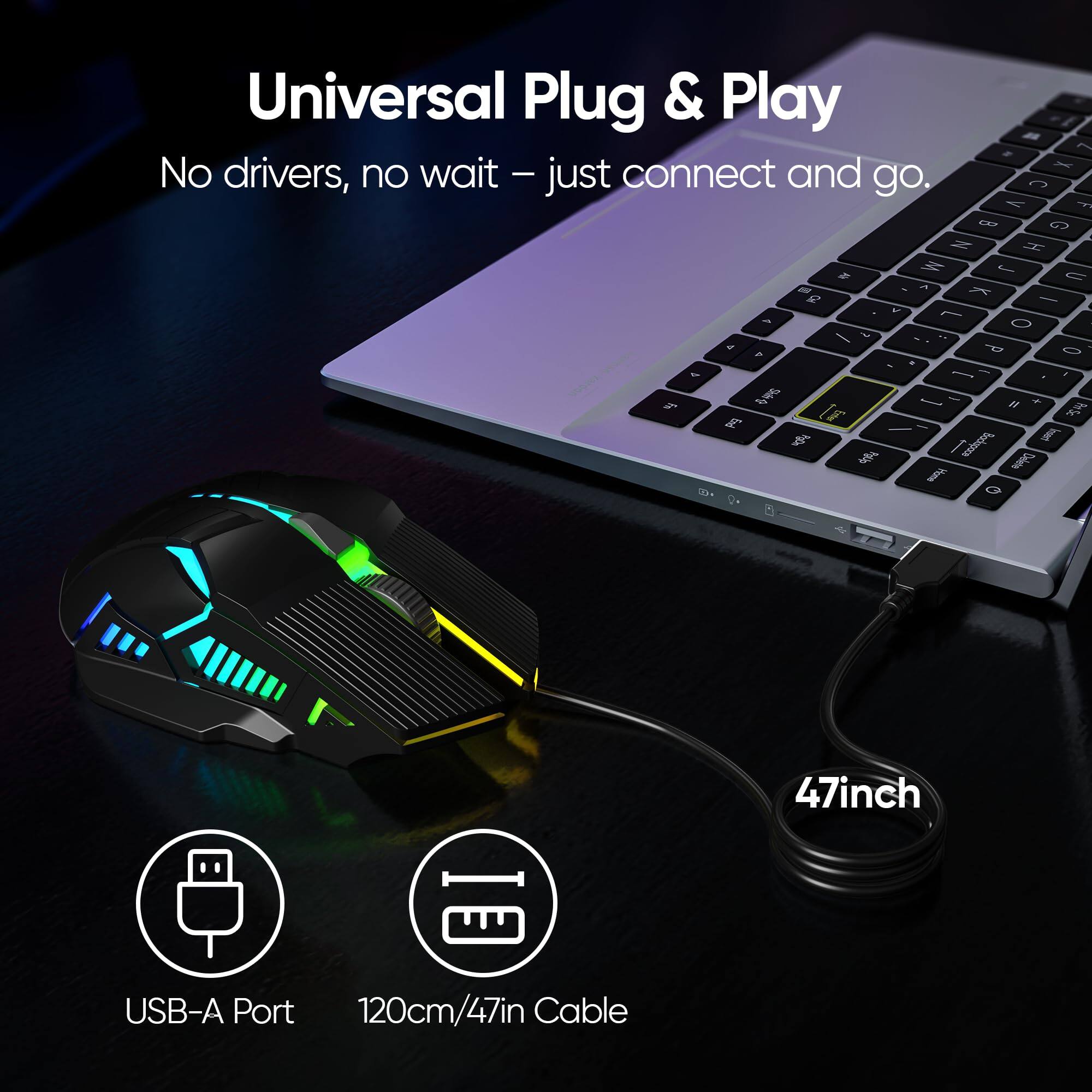 Universal Plug & Play  
No drivers, no wait – just connect and go.  

USB-A Port  
120cm/47in Cable  
47inch