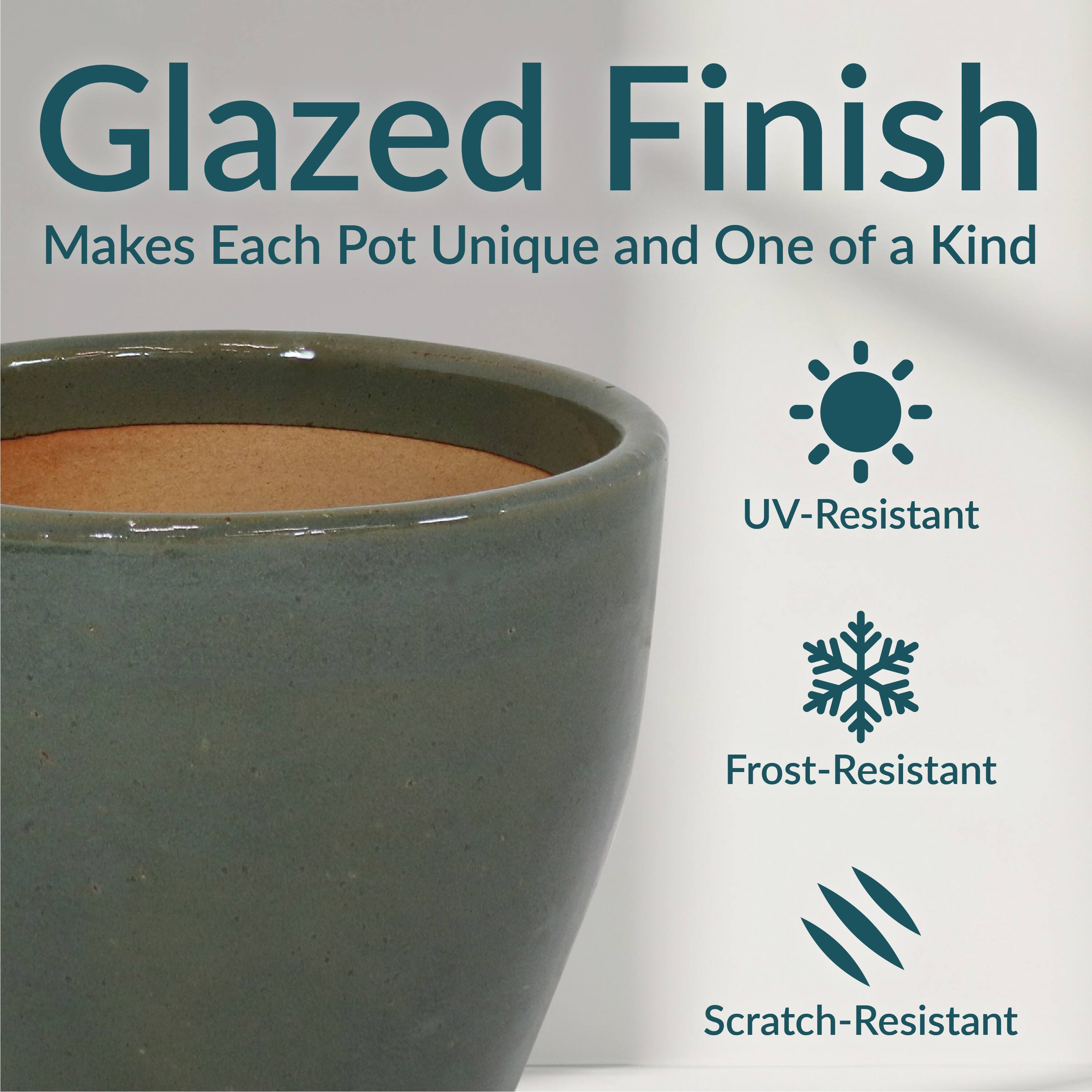 Glazed Finish  
Makes Each Pot Unique and One of a Kind  

- UV-Resistant  
- Frost-Resistant  
- Scratch-Resistant