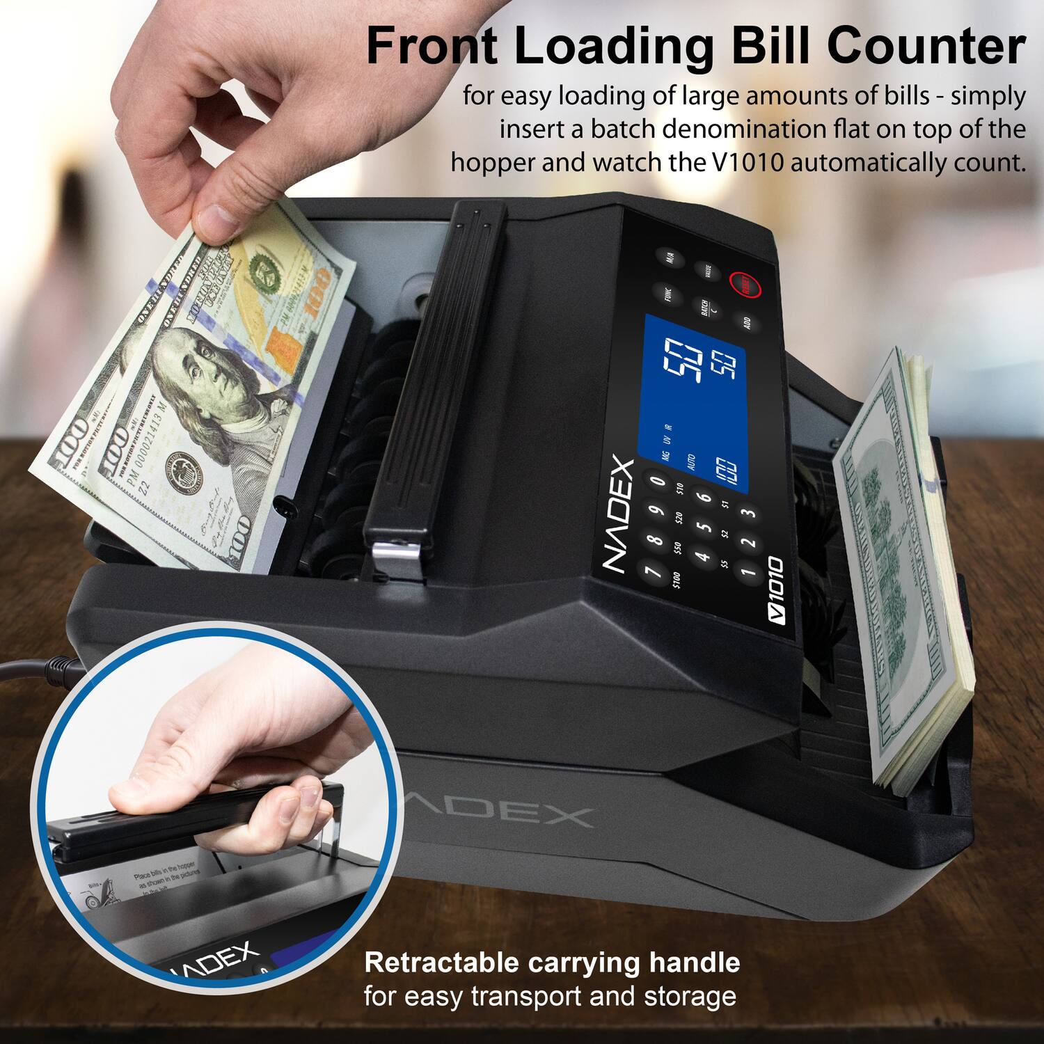 Front Loading Bill Counter for easy loading of large amounts of bills - simply insert a batch denomination flat on top of the hopper and watch the V1010 automatically count.

Retractable carrying handle for easy transport and storage