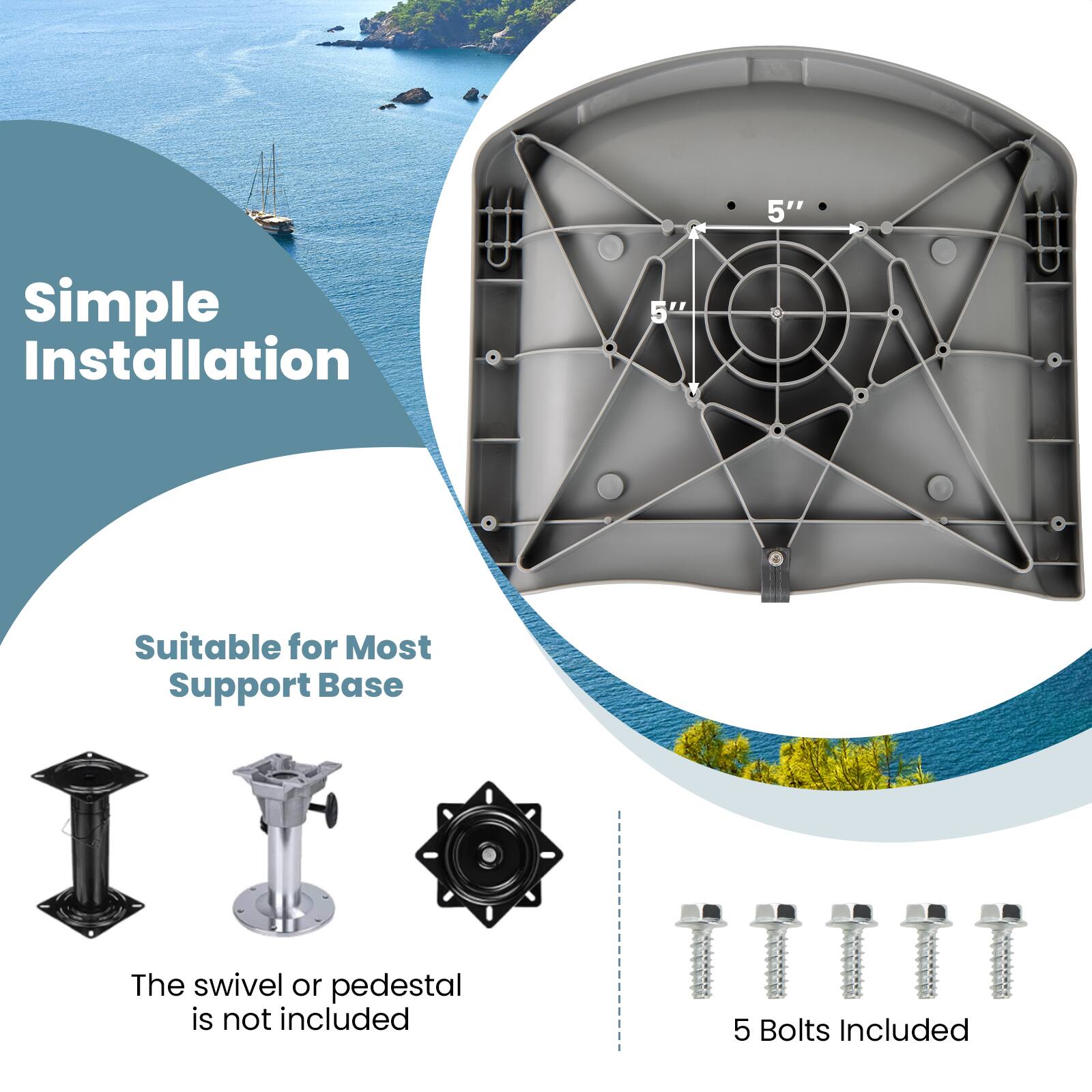 - Simple Installation
- Suitable for Most Support Base
- The swivel or pedestal is not included
- 5 Bolts Included