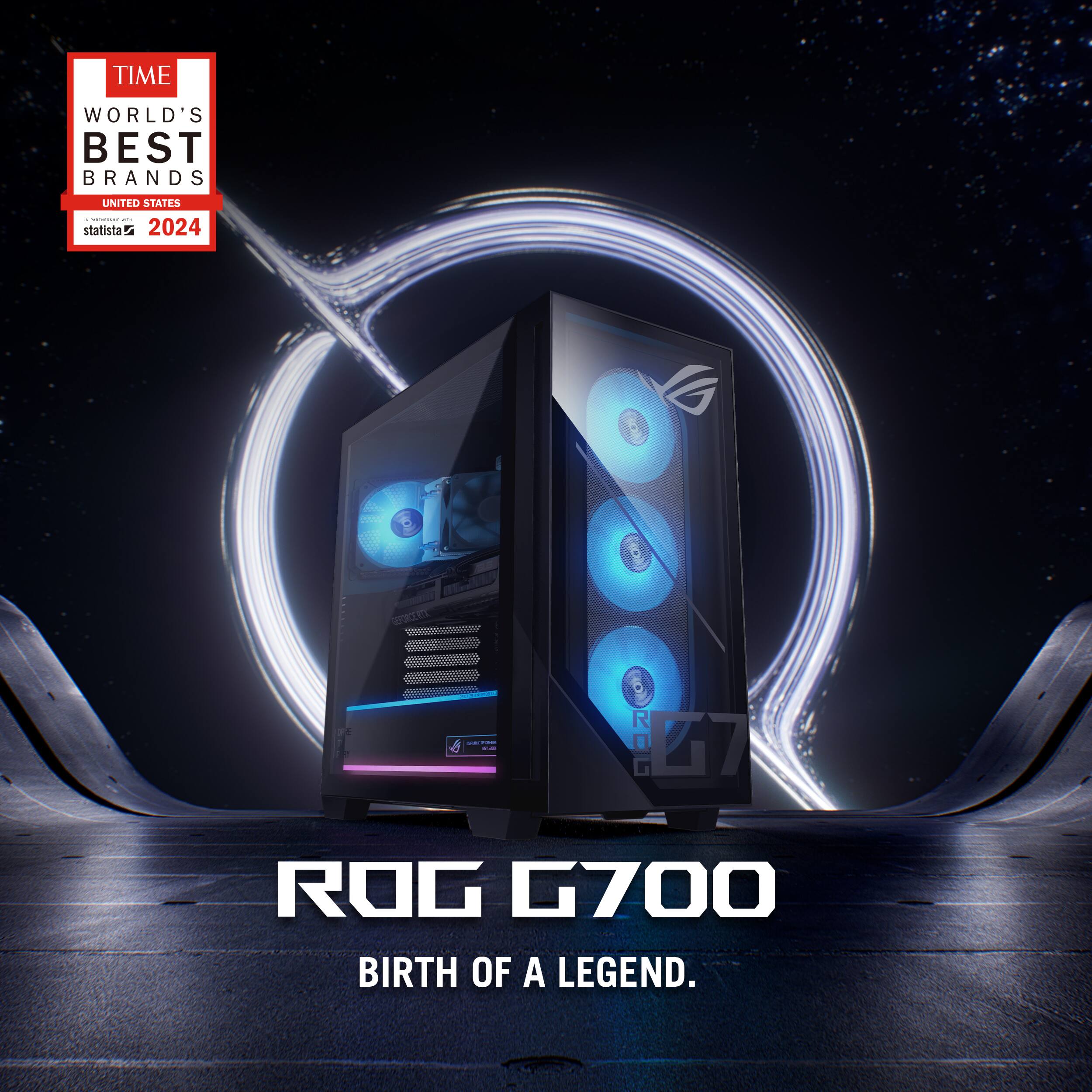 TIME  
WORLD'S BEST BRANDS  
UNITED STATES  
statista 2024  

ROG G700  
BIRTH OF A LEGEND.