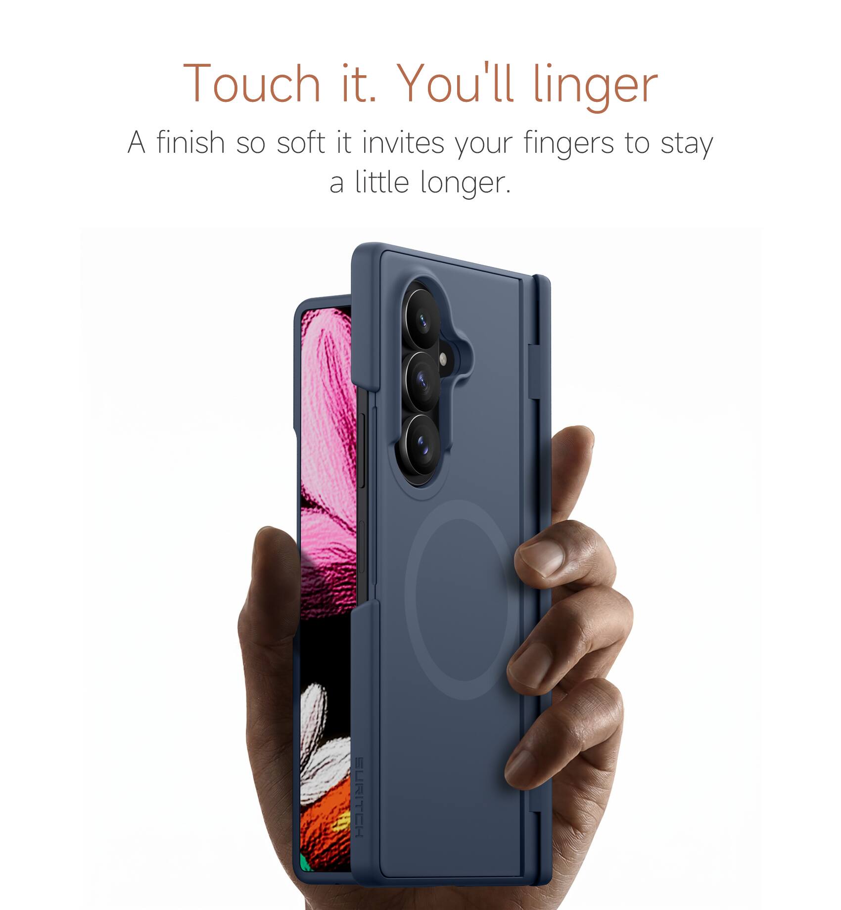 Touch it. You'll linger

A finish so soft it invites your fingers to stay a little longer.