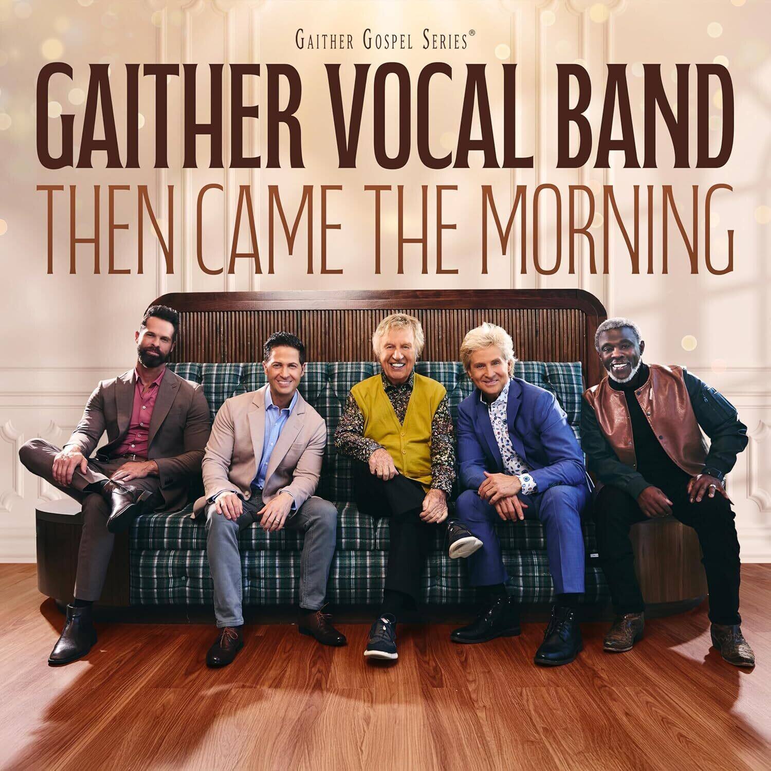 GAITHER GOSPEL SERIES  
GAITHER VOCAL BAND  
THEN CAME THE MORNING