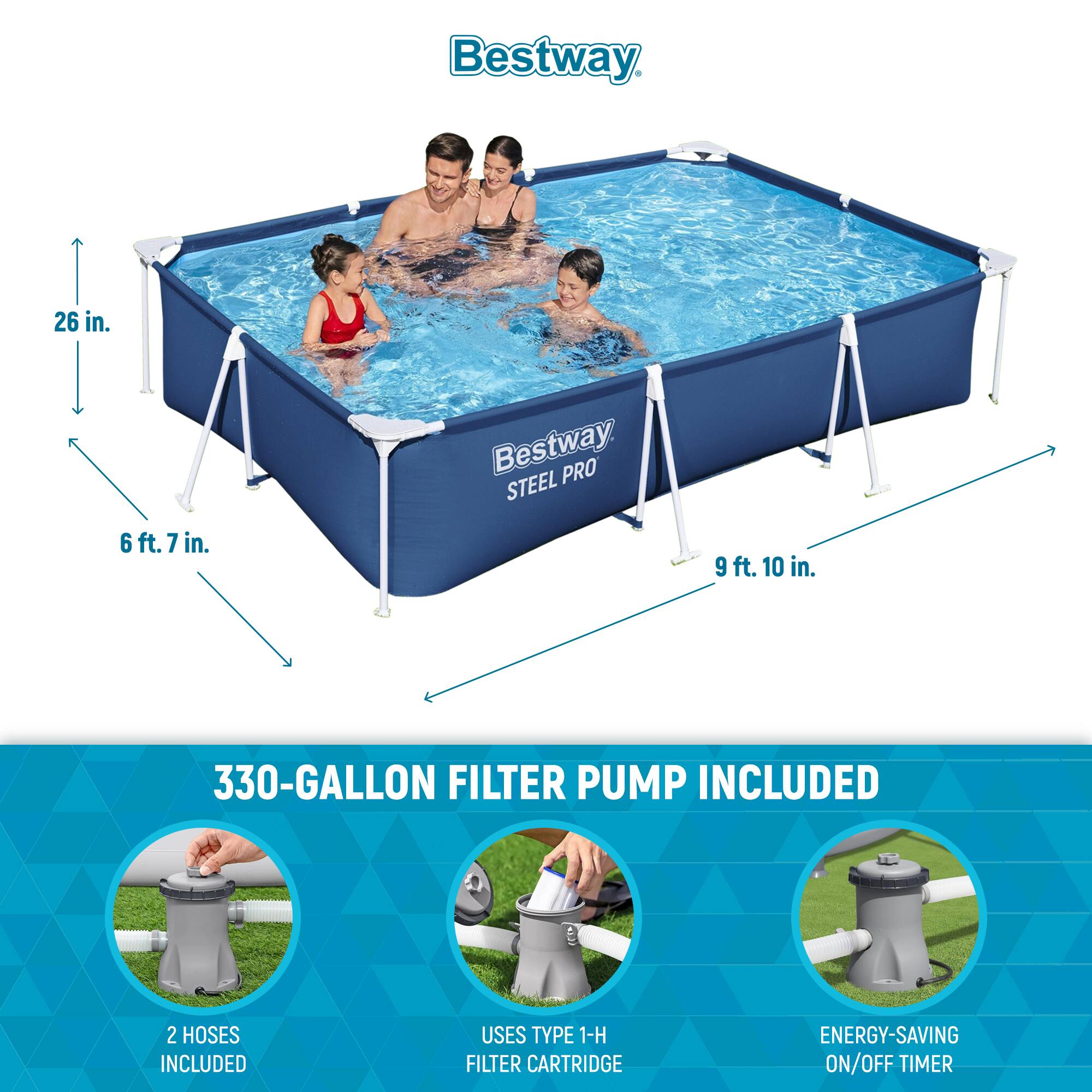 Bestway

Bestway STEEL PRO

26 in.
6 ft. 7 in.
9 ft. 10 in.

330-GALLON FILTER PUMP INCLUDED

2 HOSES INCLUDED
USES TYPE 1-H FILTER CARTRIDGE
ENERGY-SAVING ON/OFF TIMER