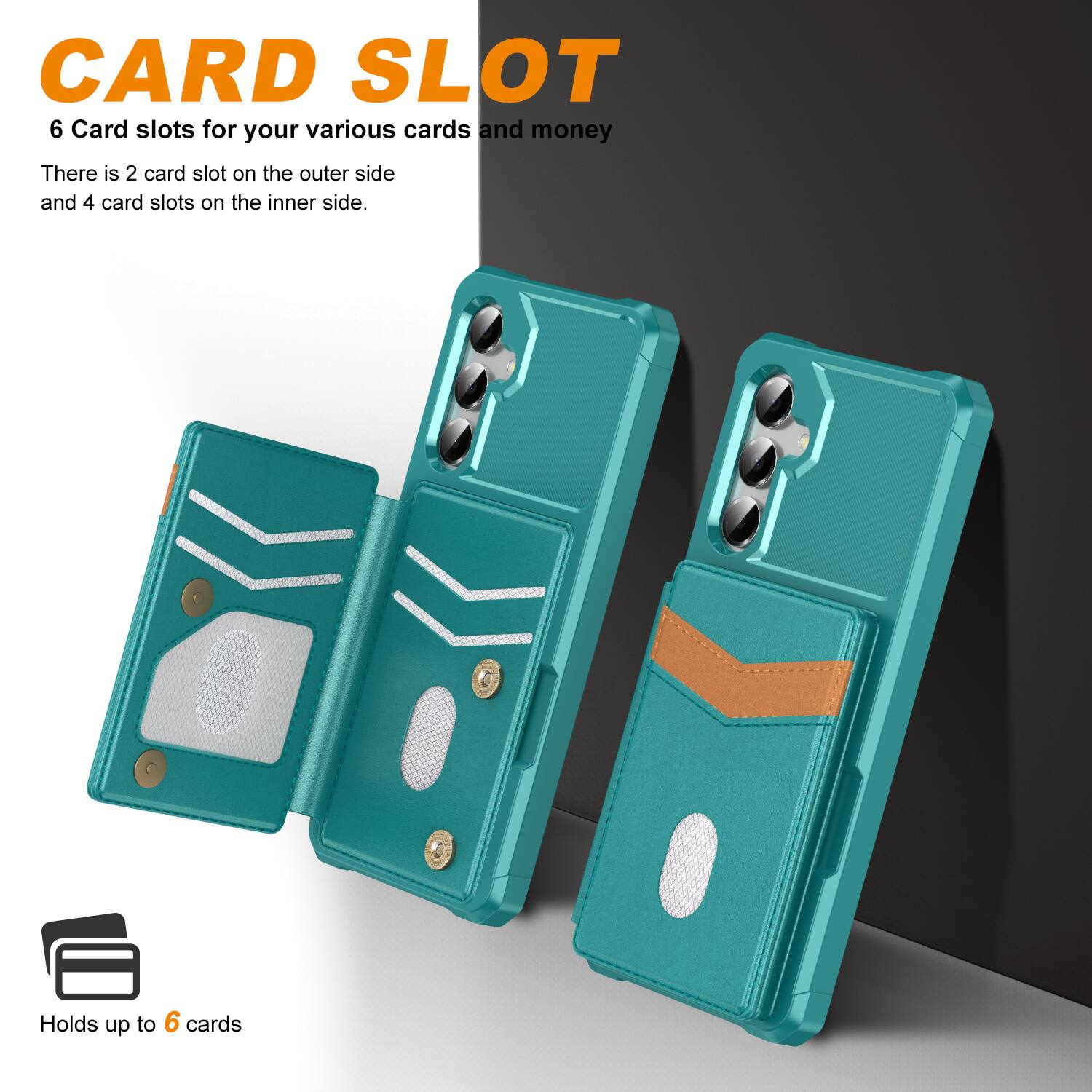 CARD SLOT

6 Card slots for your various cards and money

There is 2 card slot on the outer side and 4 card slots on the inner side.

Holds up to 6 cards