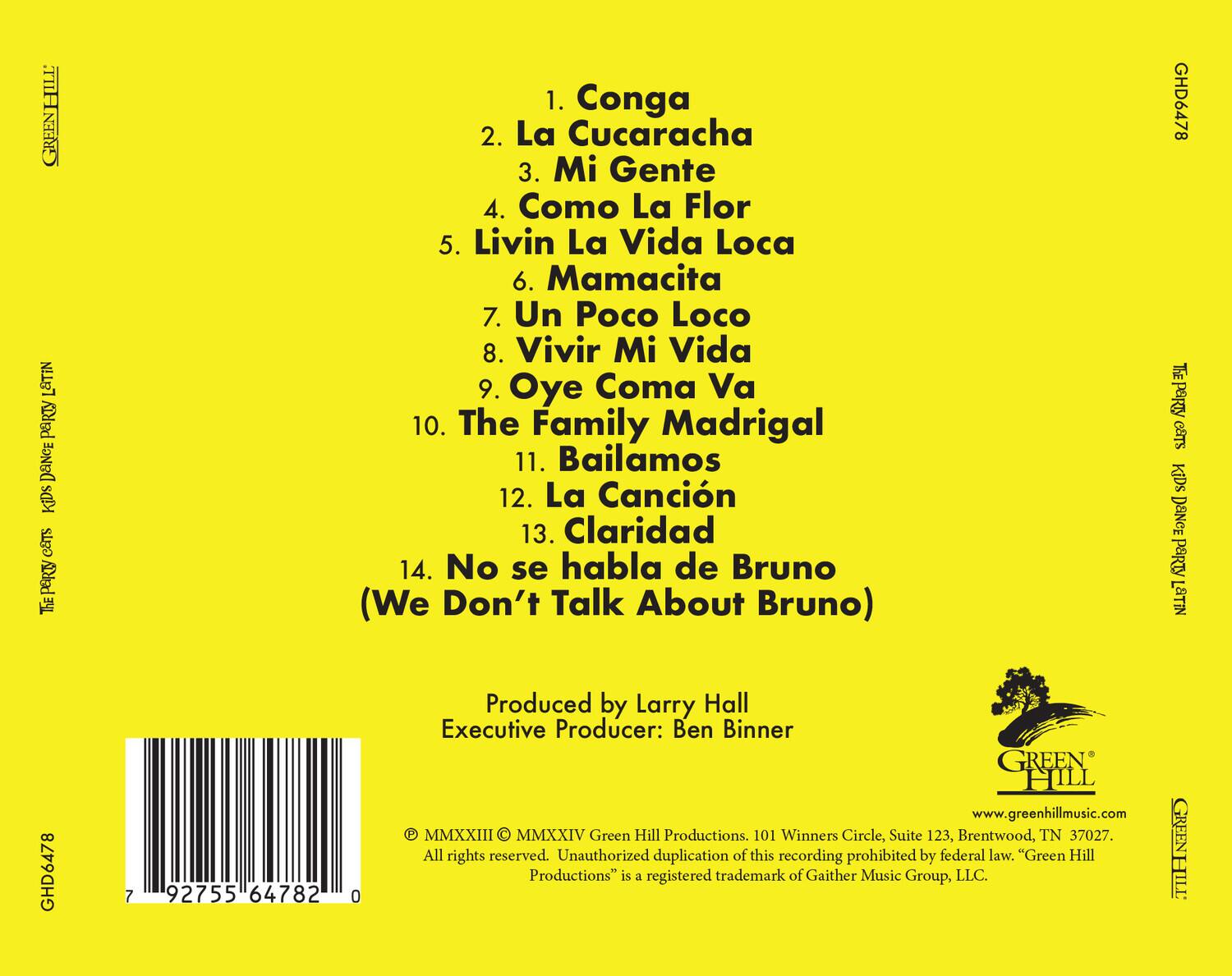 **The Party B8TS Kids Dance Party**

1. Conga  
2. La Cucaracha  
3. Mi Gente  
4. Como La Flor  
5. Livin La Vida Loca  
6. Mamacita  
7. Un Poco Loco  
8. Vivir Mi Vida  
9. Oye Coma Va  
10. The Family Madrigal  
11. Bailamos  
12. La Canción  
13. Claridad  
14. No se habla de Bruno (We Don't Talk About Bruno)

Produced by Larry Hall  
Executive Producer: Ben Binner  

© MMXXIII © MMXXIV Green Hill Productions. 101 Winners Circle, Suite 123, Brentwood, TN 37027. All rights reserved. Unauthorized duplication of this recording is prohibited by federal law. "Green Hill Productions" is a registered trademark of Gaither Music Group, LLC.

www.greenhillmusic.com  

GHD6478  
7 92755 64782 0  

Green Hill Productions  
101 Winners Circle, Suite 123, Brentwood, TN 37027