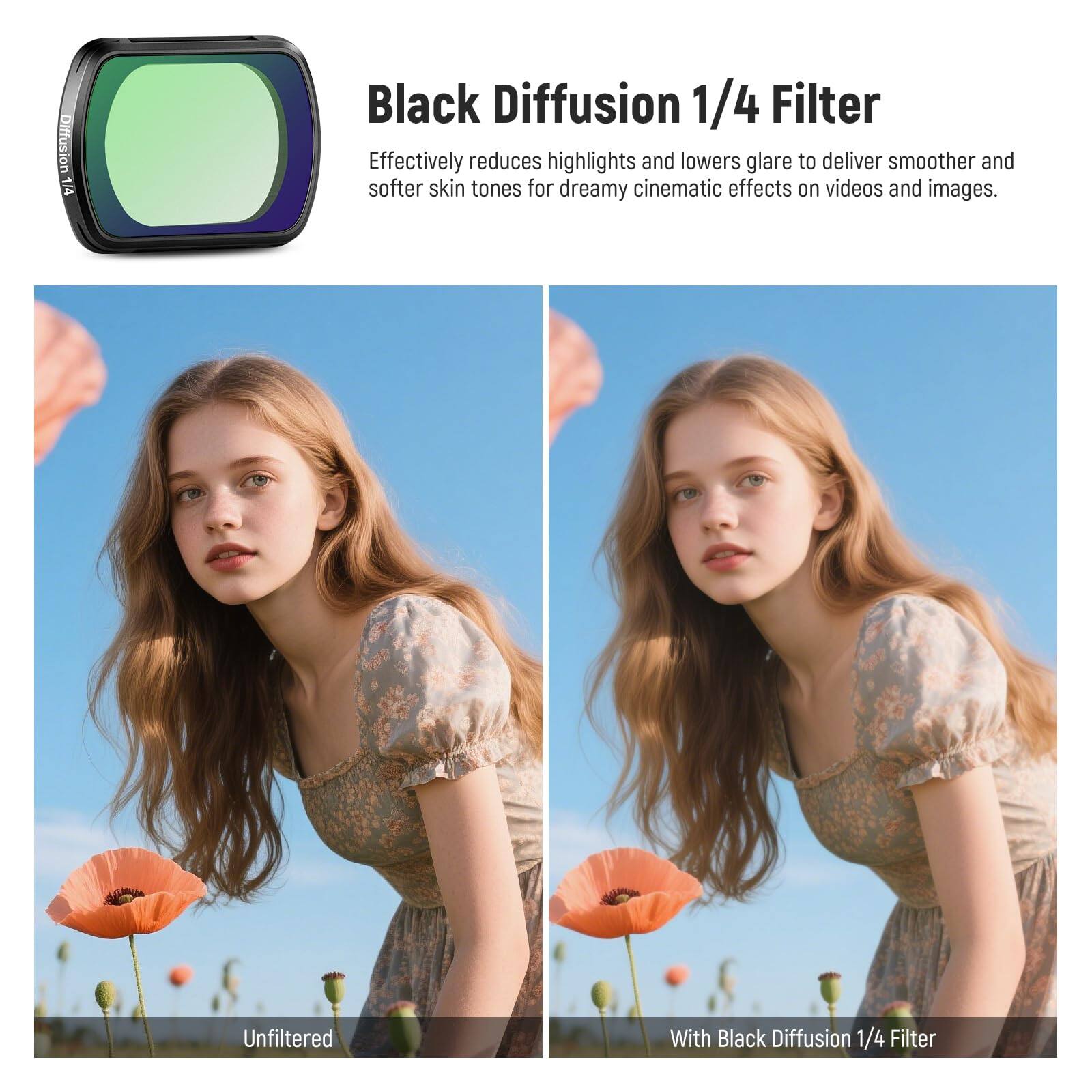Black Diffusion 1/4 Filter

Effectively reduces highlights and lowers glare to deliver smoother and softer skin tones for dreamy cinematic effects on videos and images.

Unfiltered

With Black Diffusion 1/4 Filter